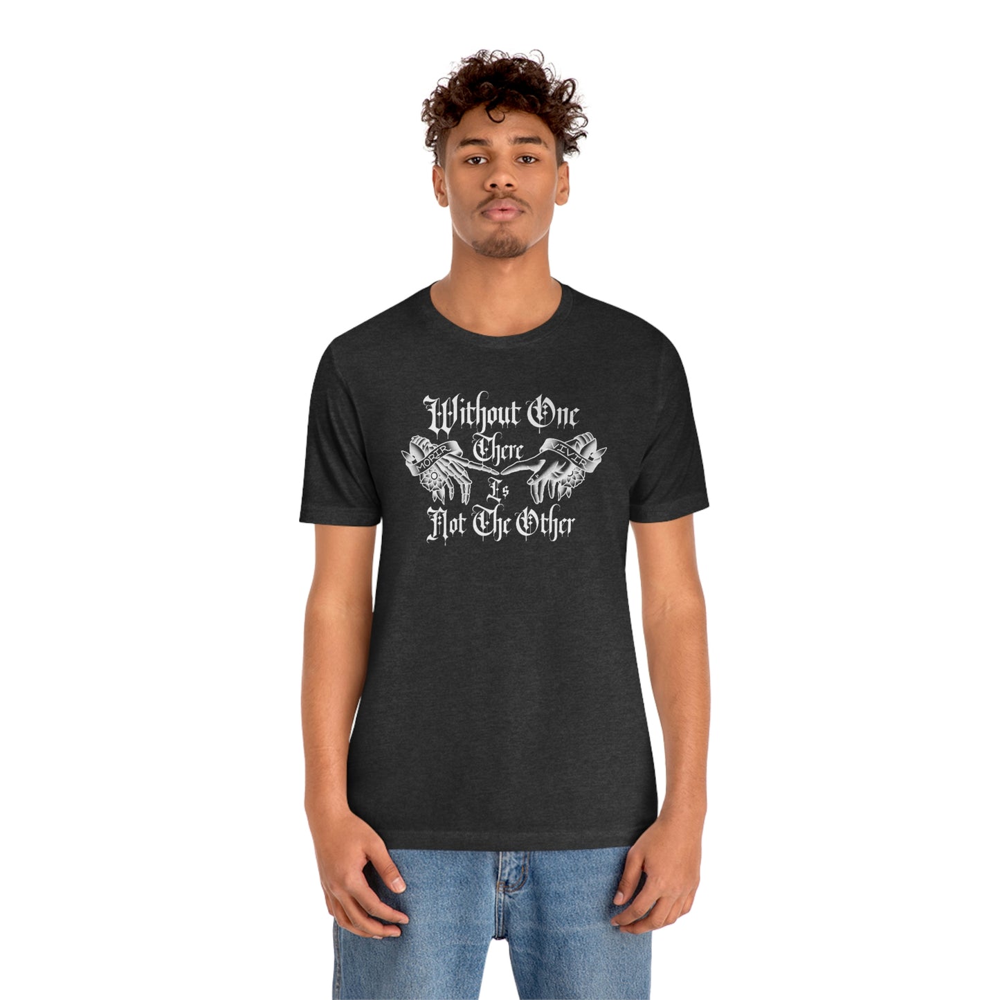 WIthout One There is Not The Other White Font Unisex Jersey Short Sleeve Tee