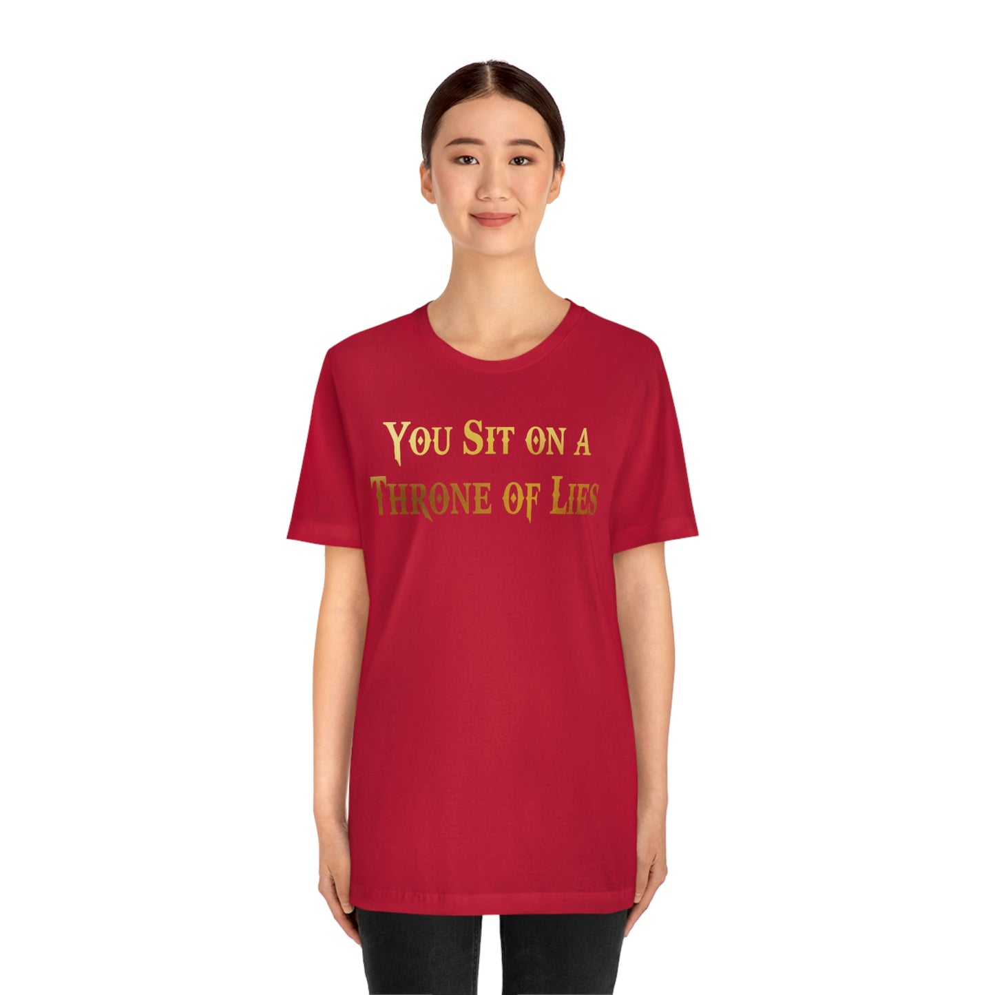 You Sit on A Throne of Lies Gold Font Unisex Jersey Short Sleeve Tee