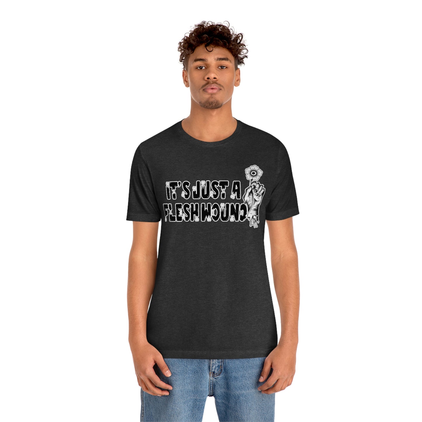 It's Just A Flesh Wound White Font Unisex Jersey Short Sleeve Tee