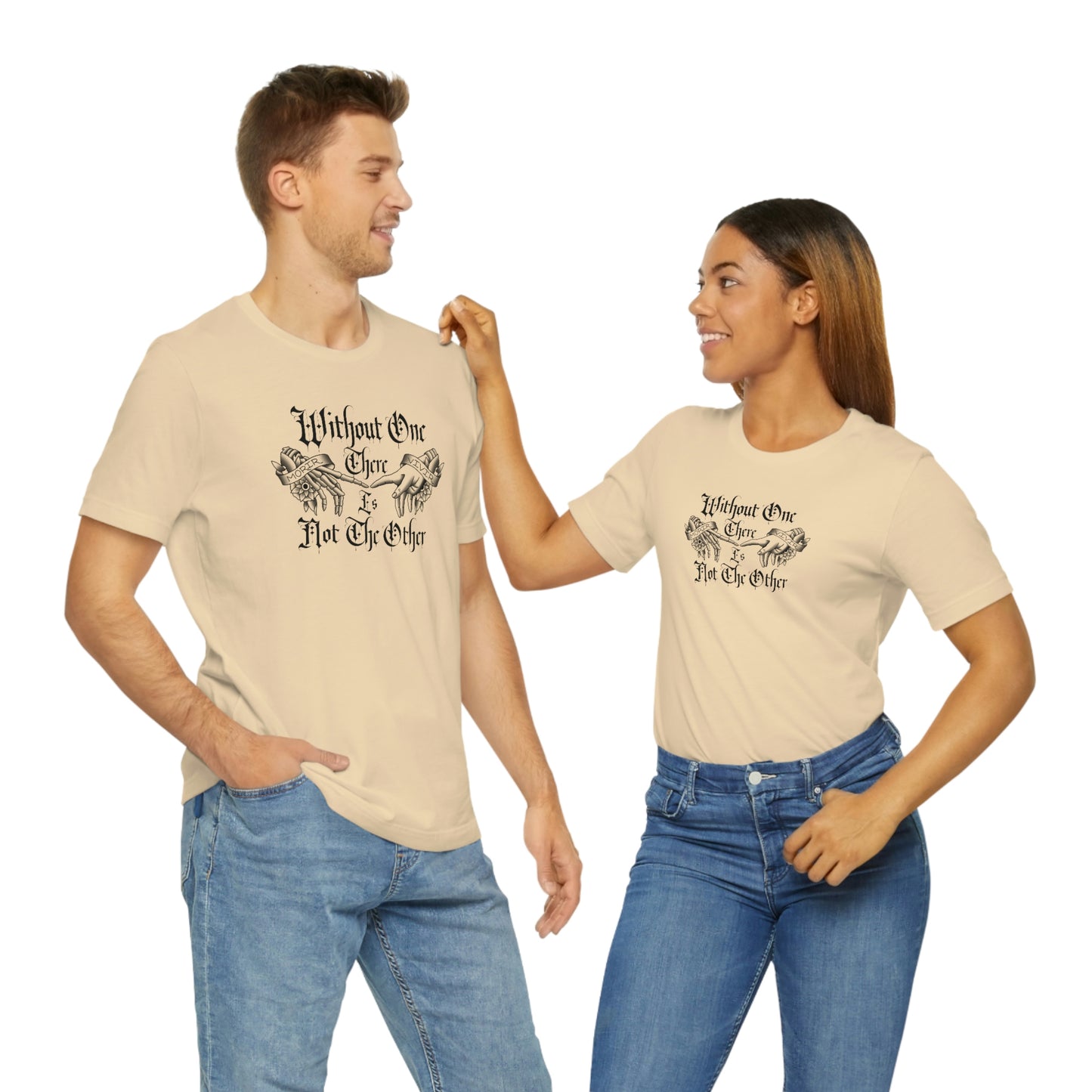 Without One There is Not The Other Black Font Unisex Jersey Short Sleeve Tee