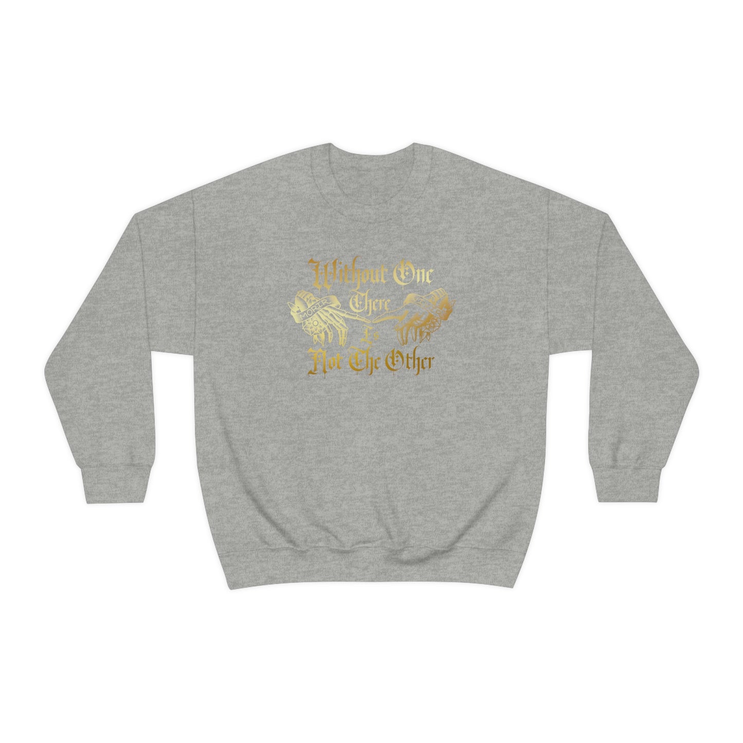 Without One There is Not The Other Gold Font unisex heavy blend crewneck sweatshirt