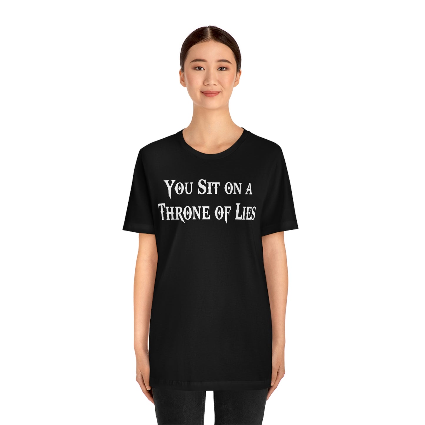 You Sit on A Throne of Lies White Font Unisex Jersey Short Sleeve Tee