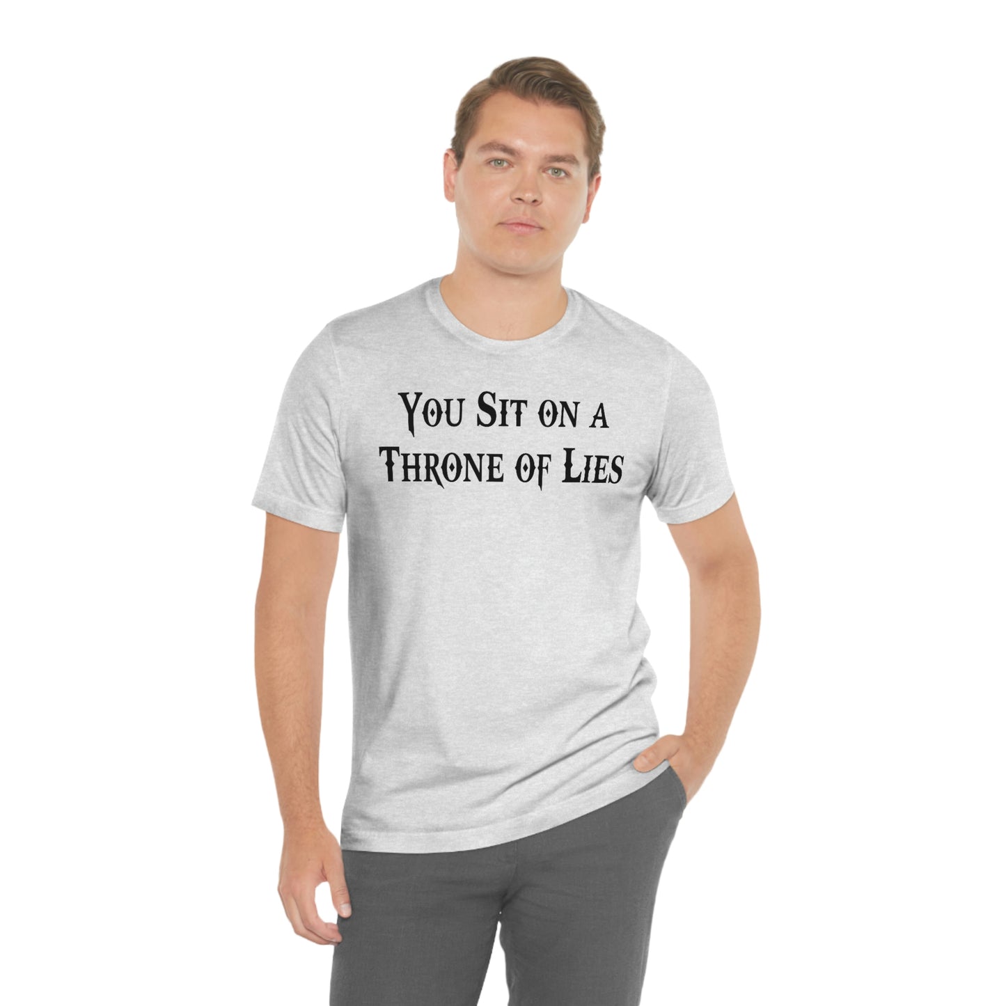 You Sit on A Throne of Lies Black Font Unisex Jersey Short Sleeve Tee