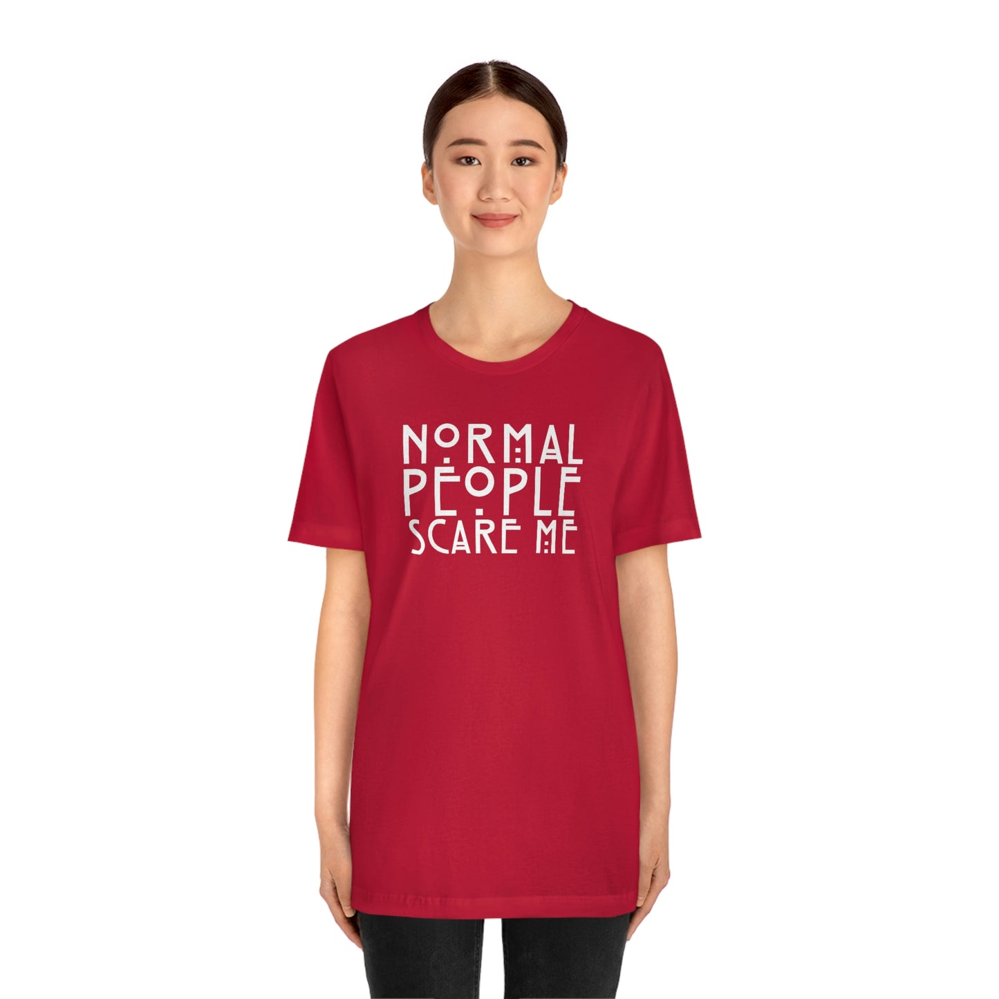 Normal People Scare Me White Font Unisex Jersey Short Sleeve Tee