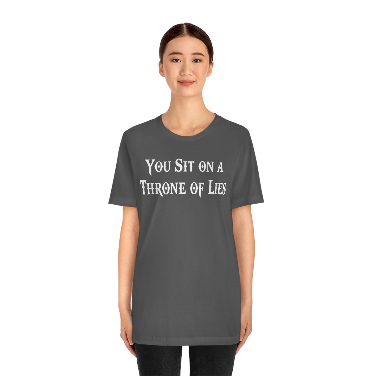 You Sit on A Throne of Lies White Font Unisex Jersey Short Sleeve Tee