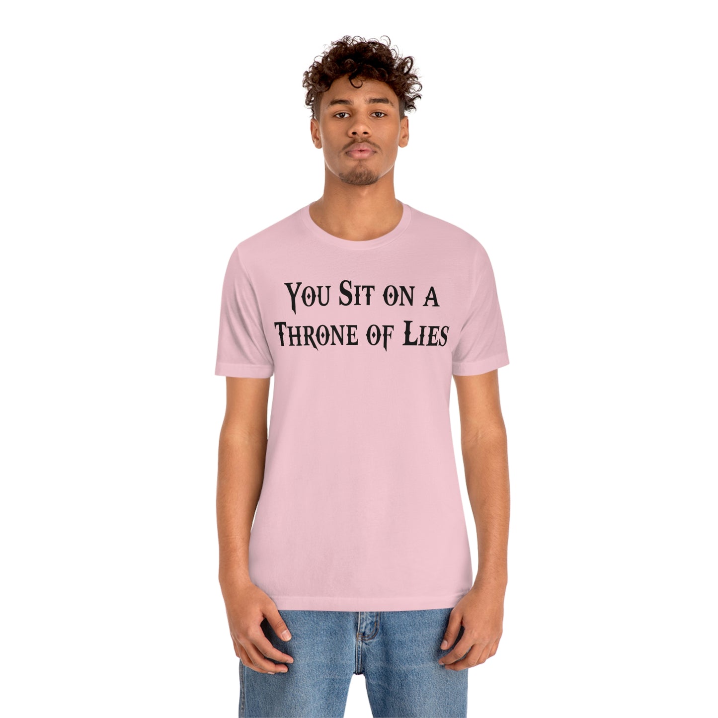 You Sit on A Throne of Lies Black Font Unisex Jersey Short Sleeve Tee