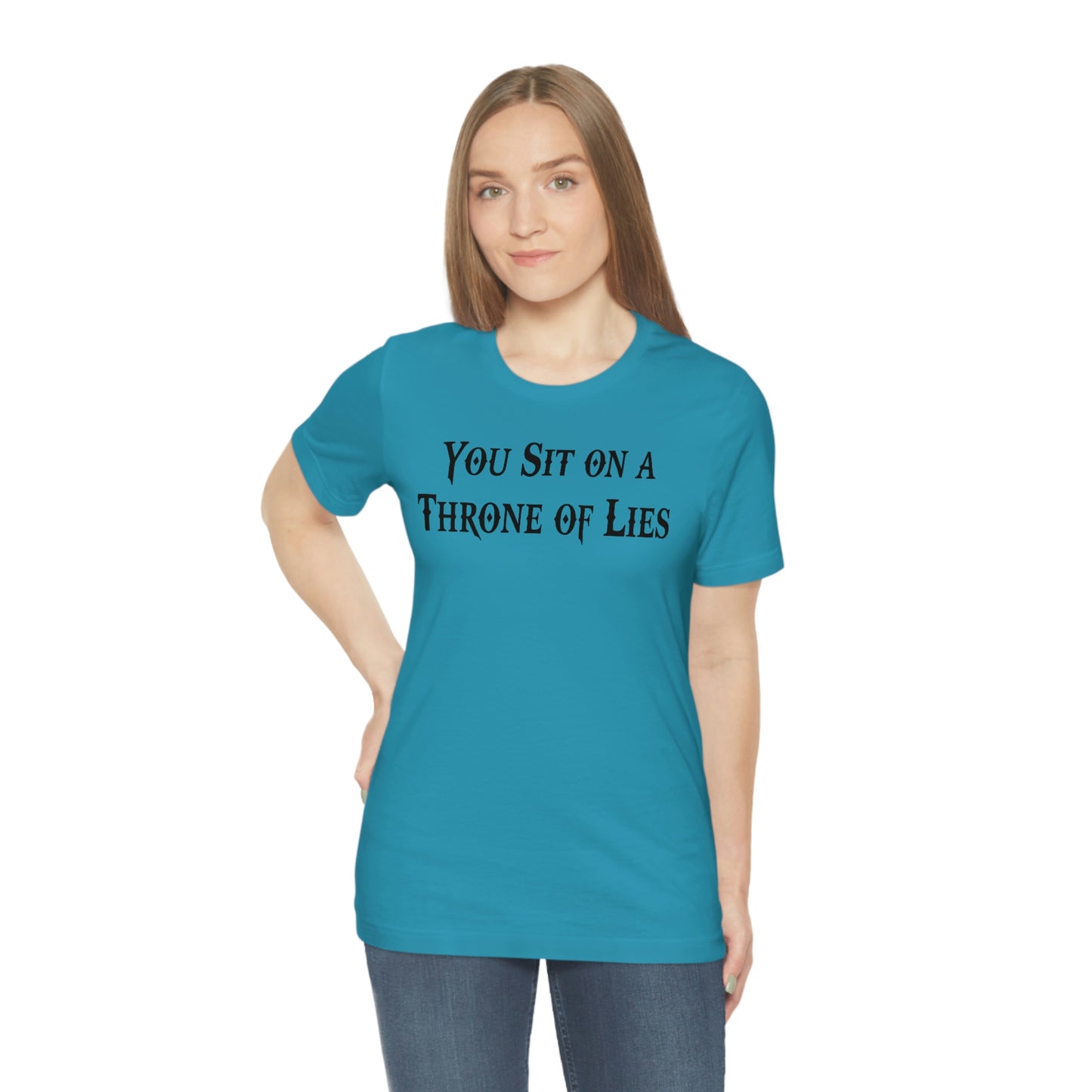 You Sit on A Throne of Lies Black Font Unisex Jersey Short Sleeve Tee