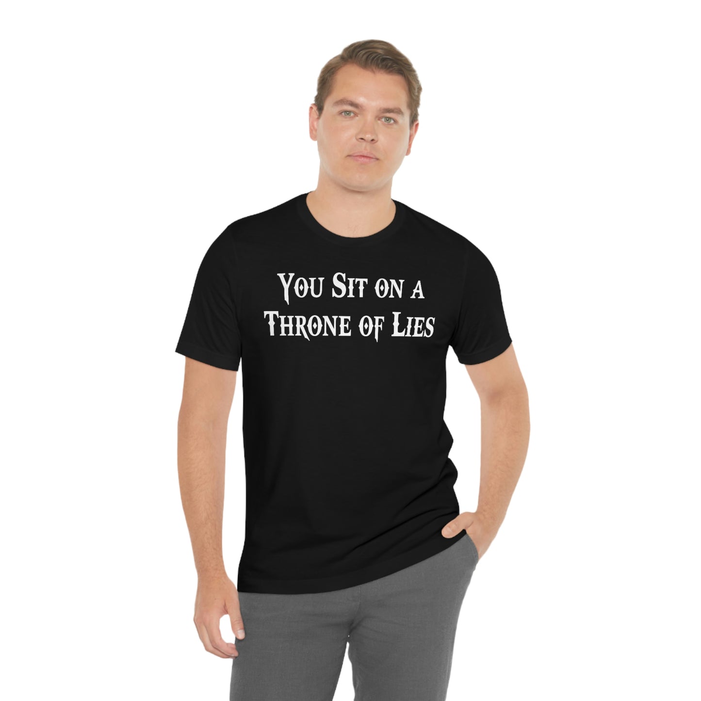 You Sit on A Throne of Lies White Font Unisex Jersey Short Sleeve Tee