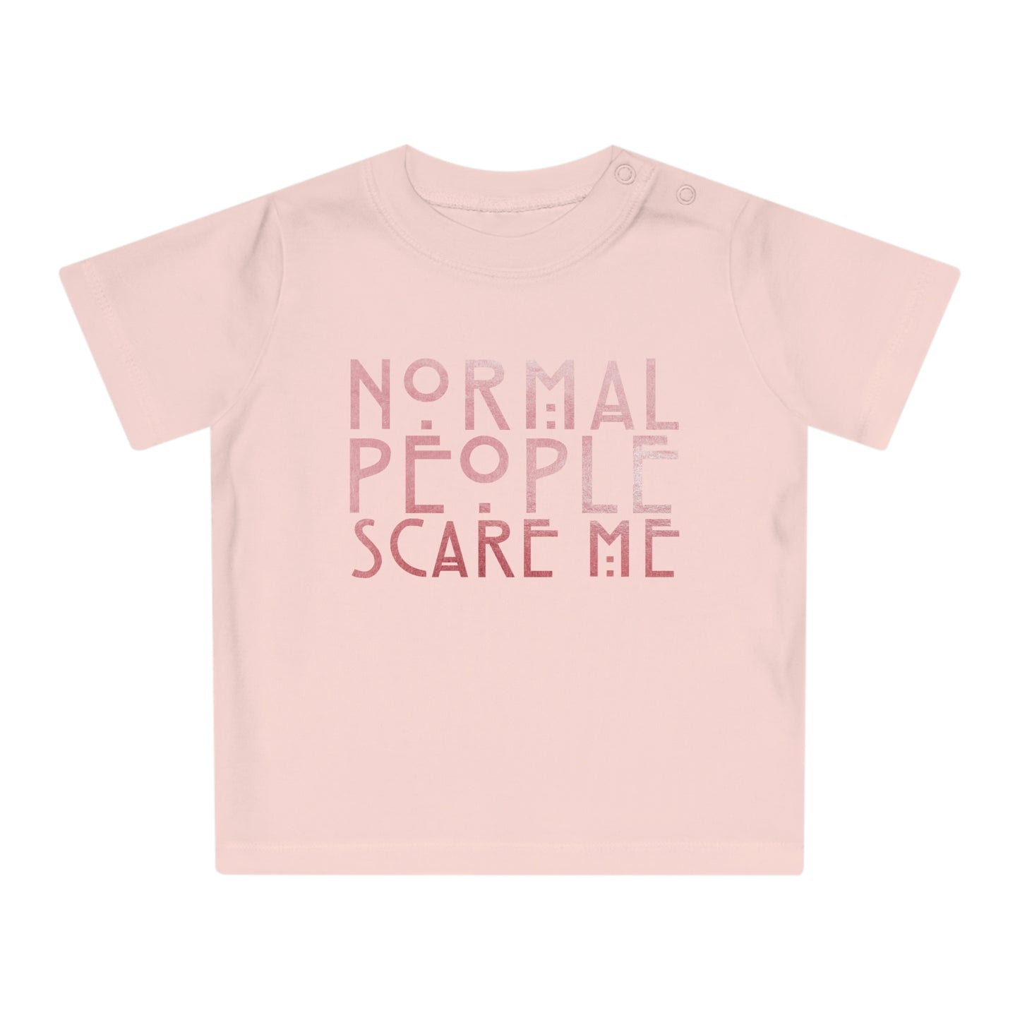 Normal People Scare Me Baby T-Shirt