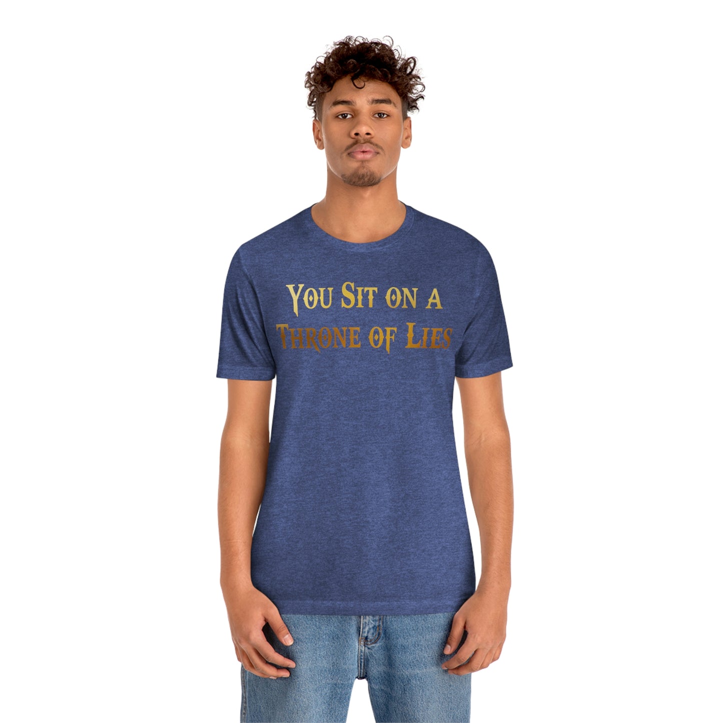 You Sit on A Throne of Lies Gold Font Unisex Jersey Short Sleeve Tee