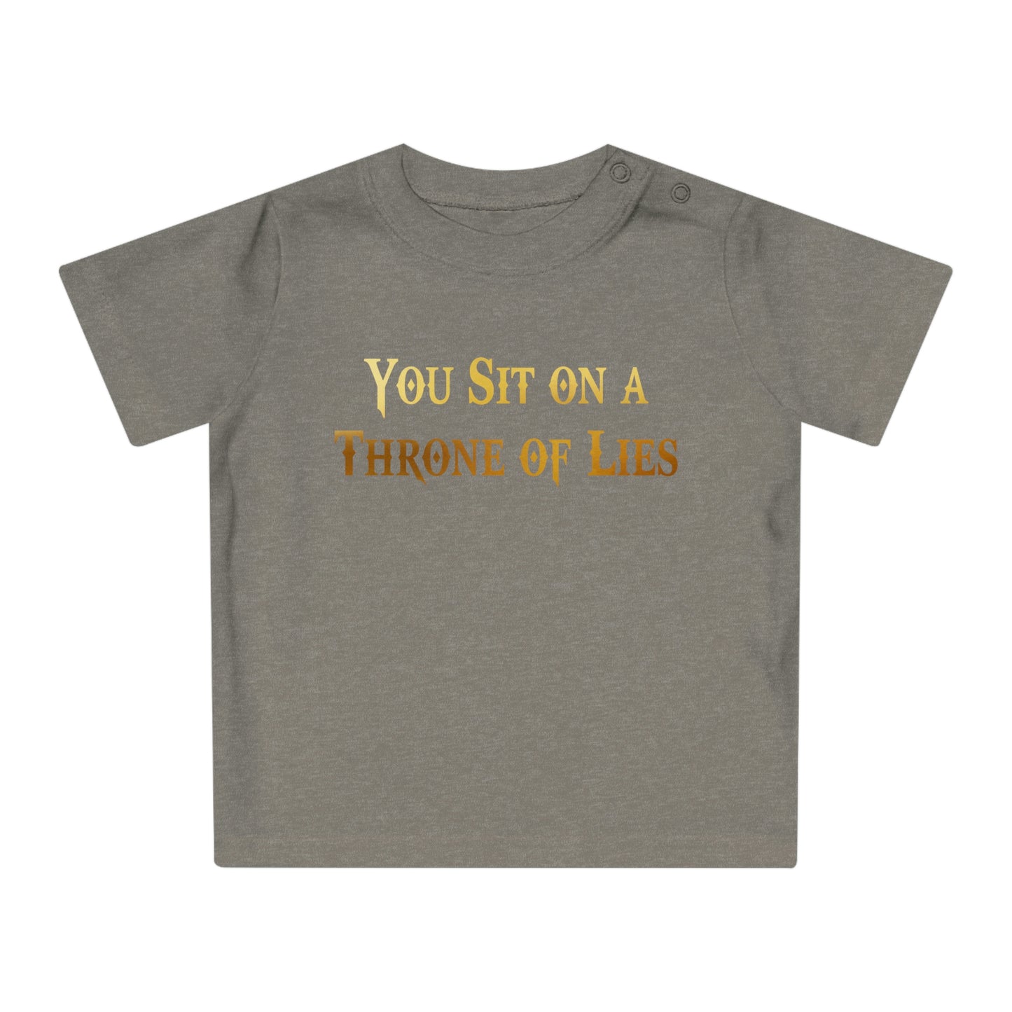 You Sit on A Throne of Lies Baby T-Shirt