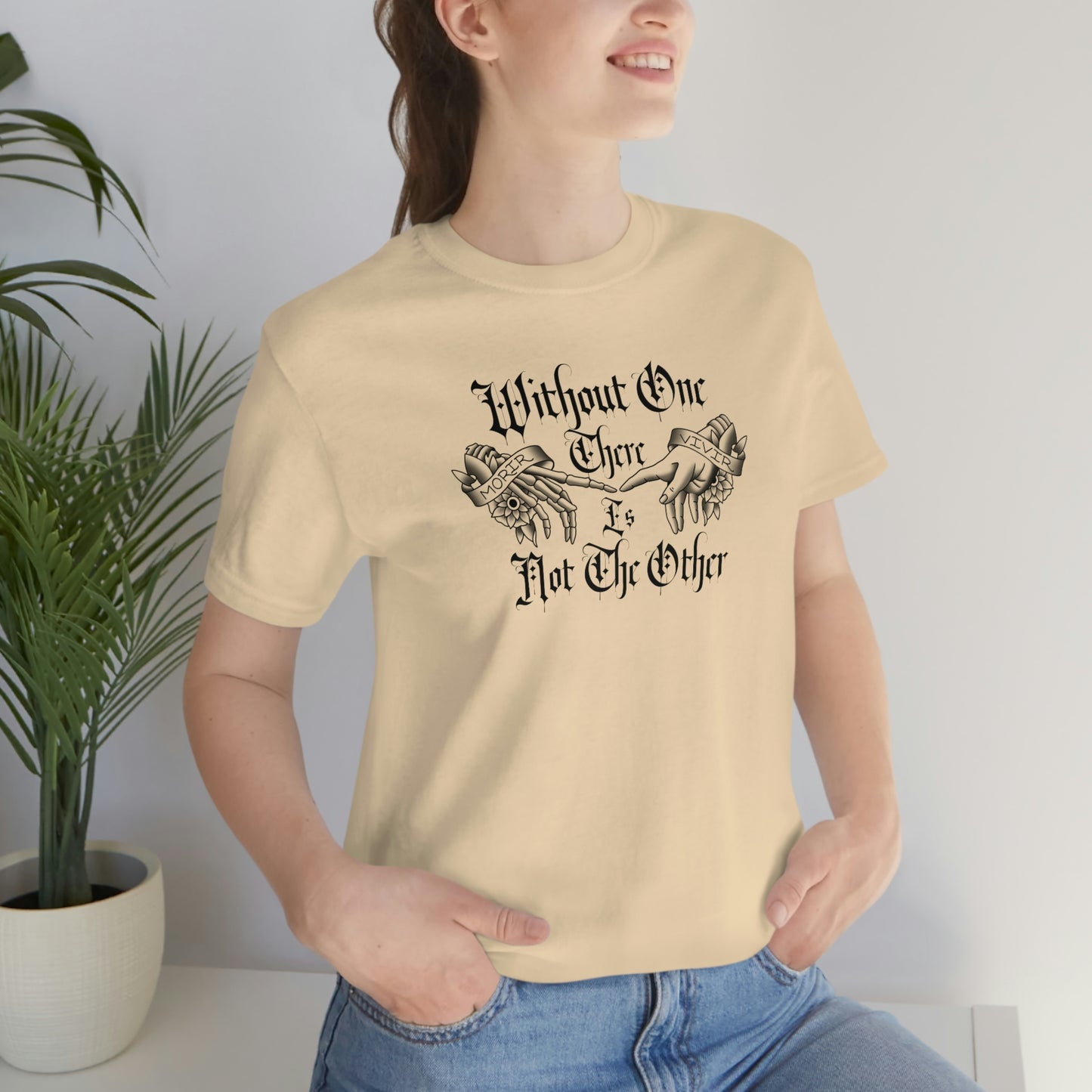 Without One There is Not The Other Black Font Unisex Jersey Short Sleeve Tee