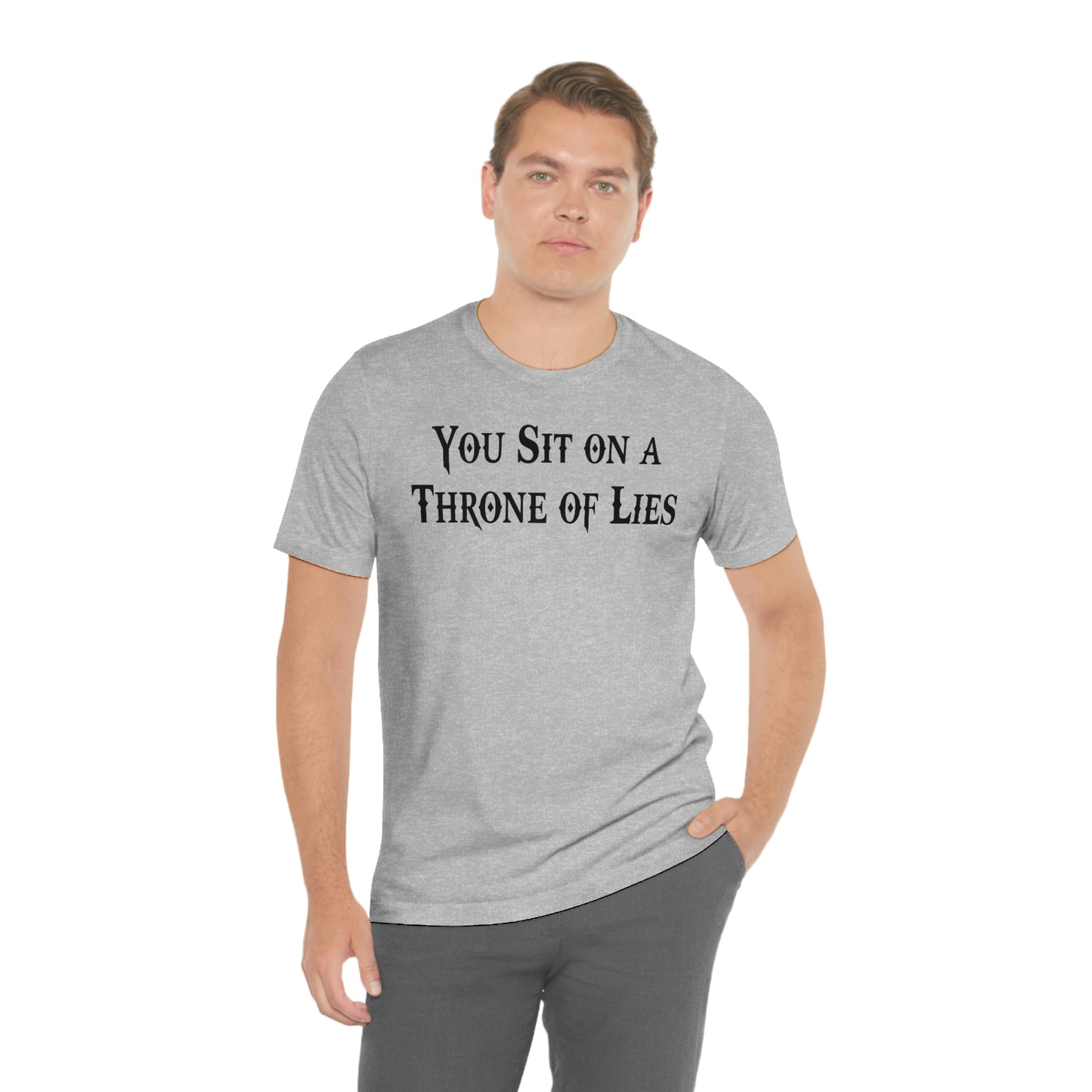 You Sit on A Throne of Lies Black Font Unisex Jersey Short Sleeve Tee