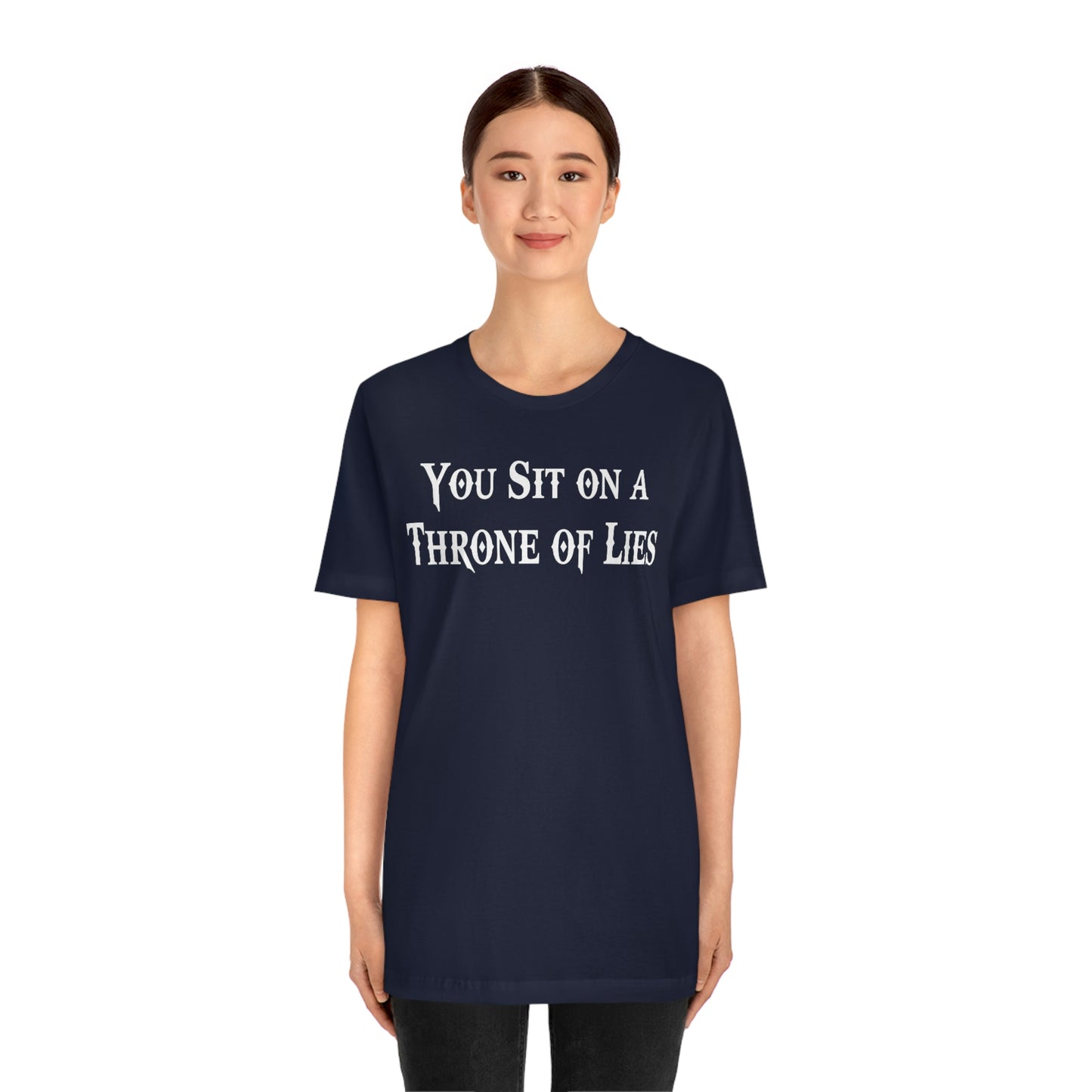 You Sit on A Throne of Lies White Font Unisex Jersey Short Sleeve Tee