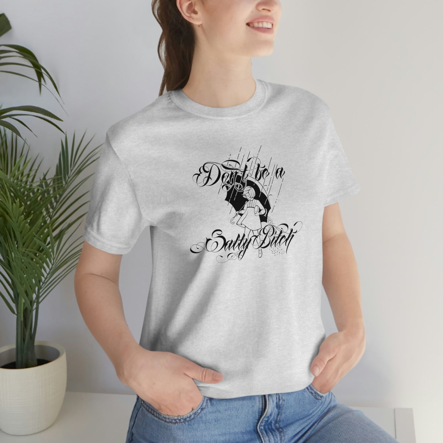 Don't Be Salty Black Font Unisex Jersey Short Sleeve Tee