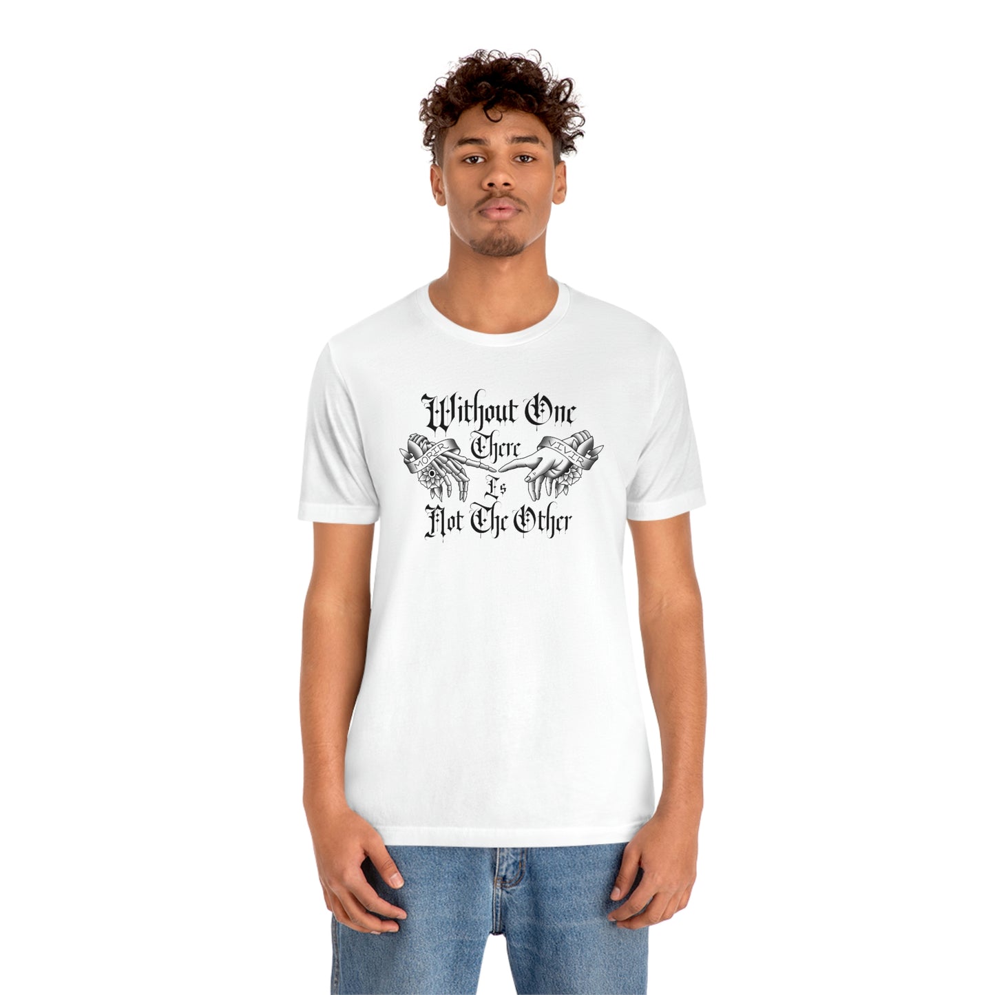 Without One There is Not The Other Black Font Unisex Jersey Short Sleeve Tee