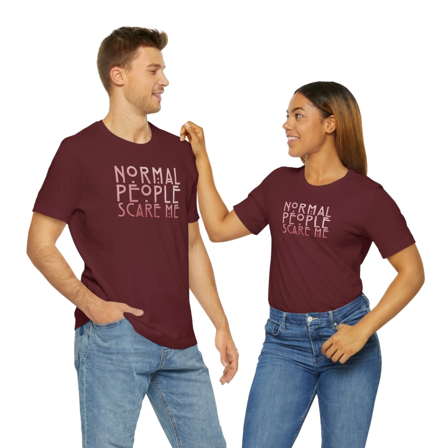 Normal People Scare Me Pink Font Unisex Jersey Short Sleeve Tee