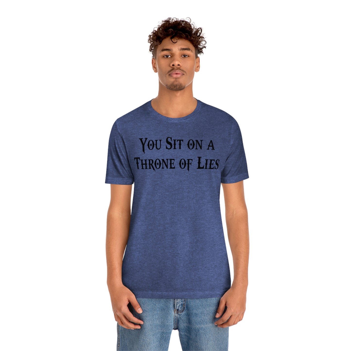 You Sit on A Throne of Lies Black Font Unisex Jersey Short Sleeve Tee