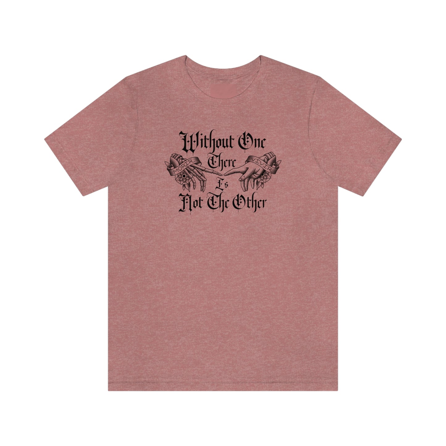 Without One There is Not The Other Black Font Unisex Jersey Short Sleeve Tee