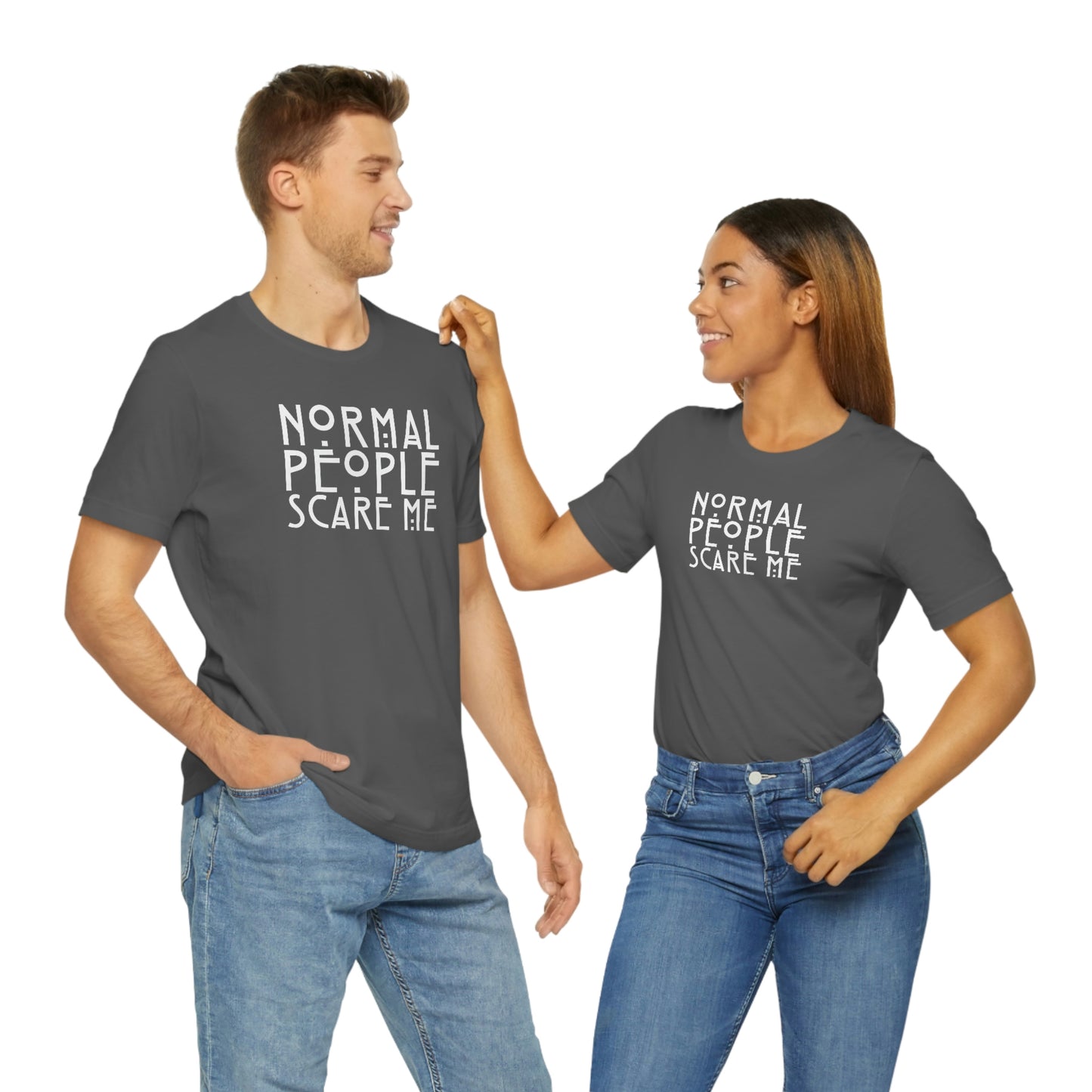 Normal People Scare Me White Font Unisex Jersey Short Sleeve Tee