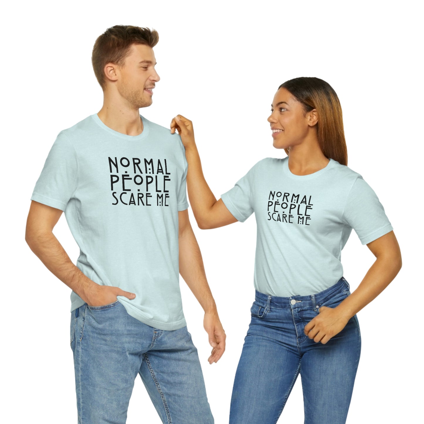 Normal People Scare Me Black Font Unisex Jersey Short Sleeve Tee