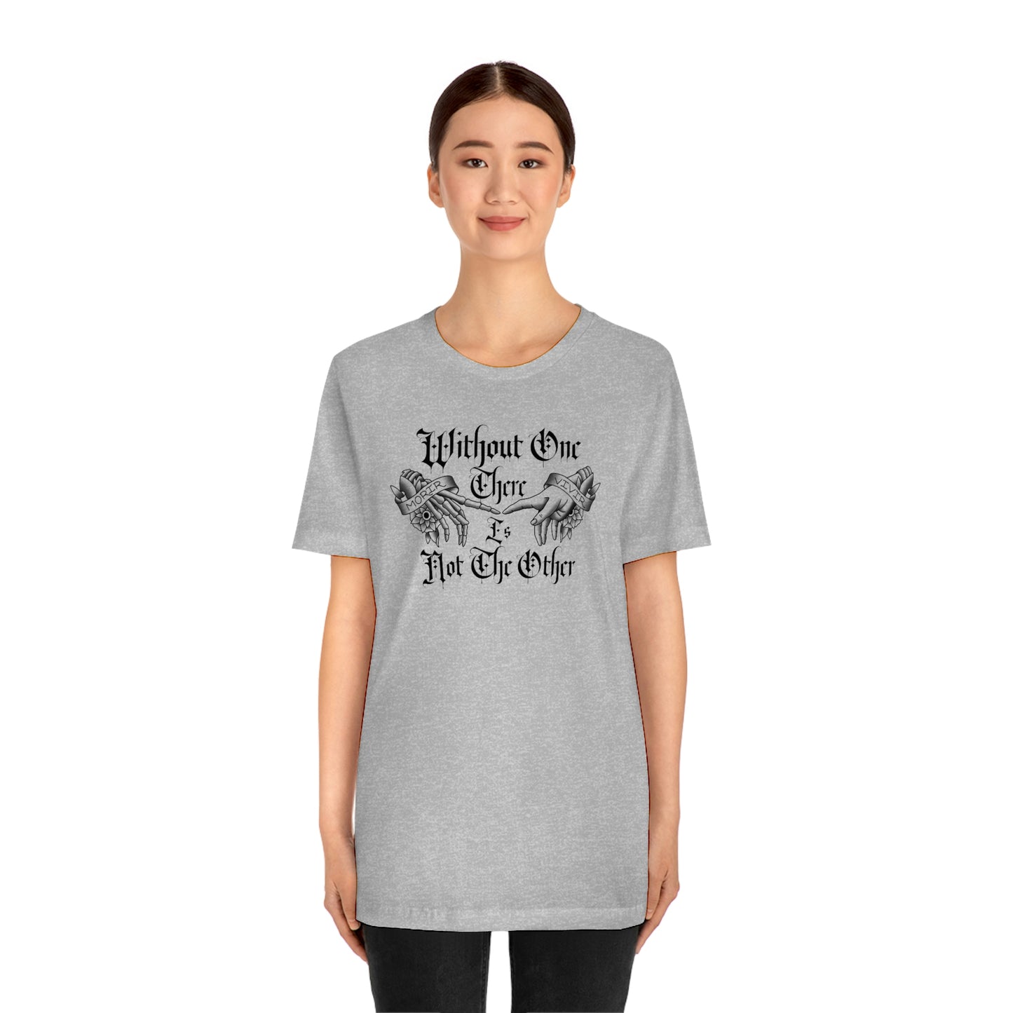 Without One There is Not The Other Black Font Unisex Jersey Short Sleeve Tee