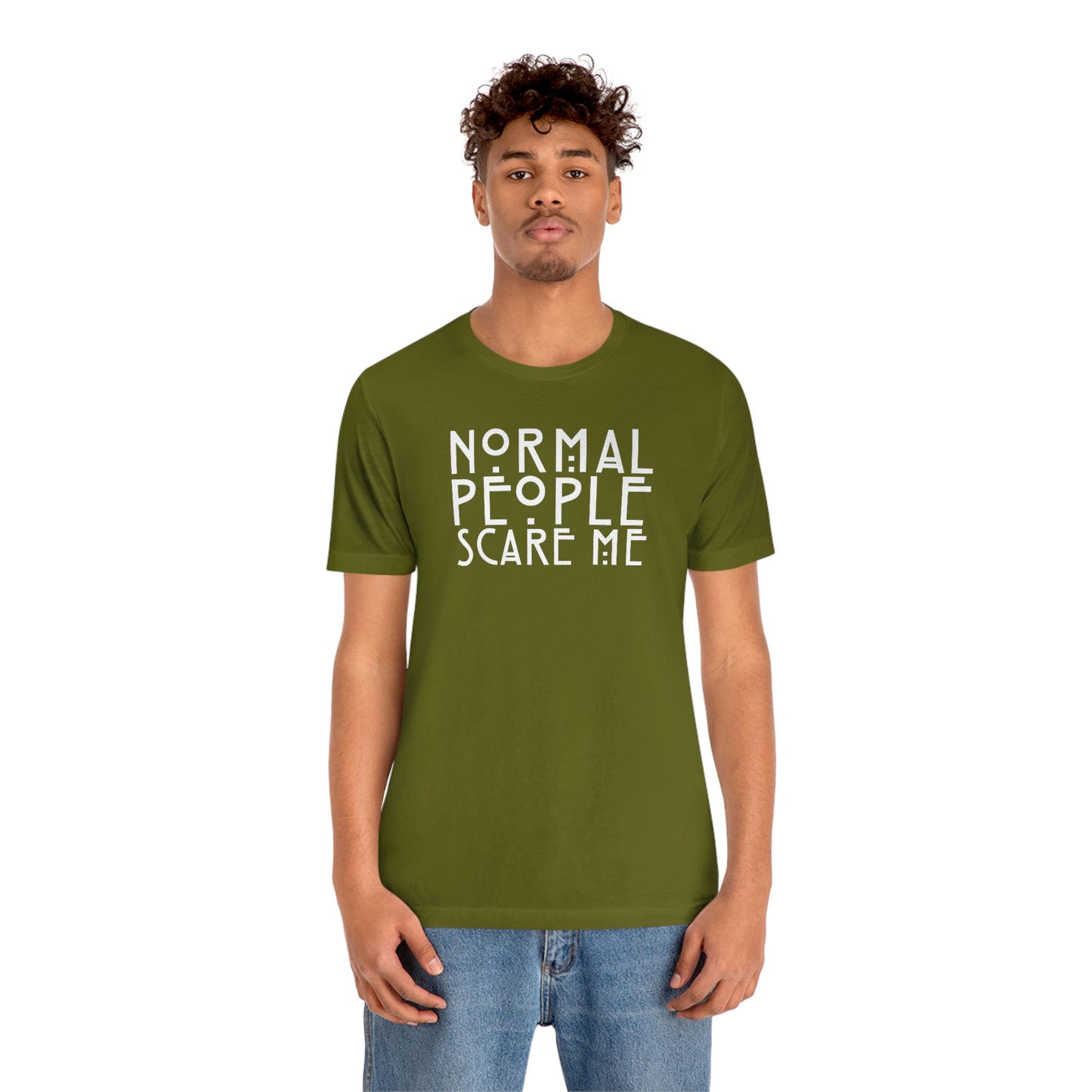 Normal People Scare Me White Font Unisex Jersey Short Sleeve Tee