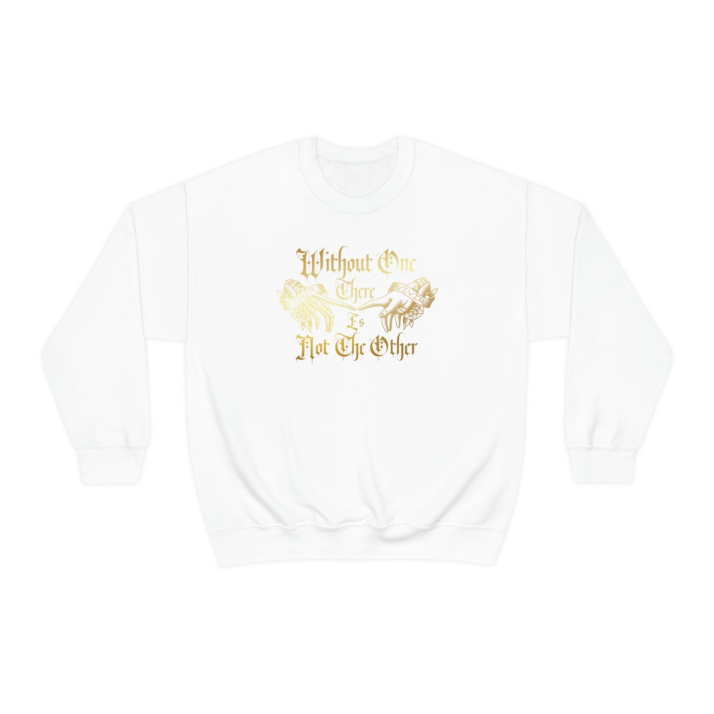 Without One There is Not The Other Gold Font unisex heavy blend crewneck sweatshirt