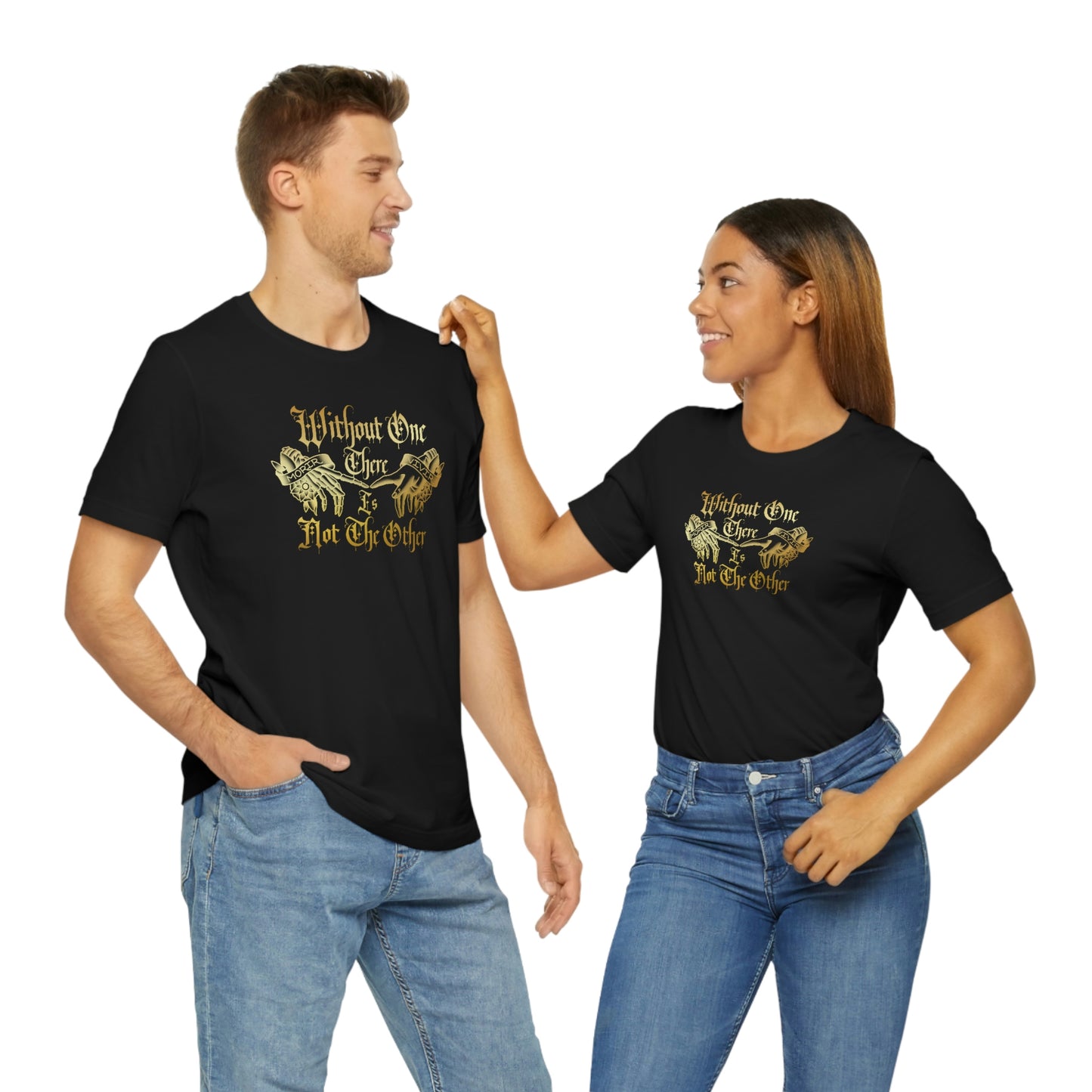 WIthout One There is Not The Other Gold Font Unisex Jersey Short Sleeve Tee