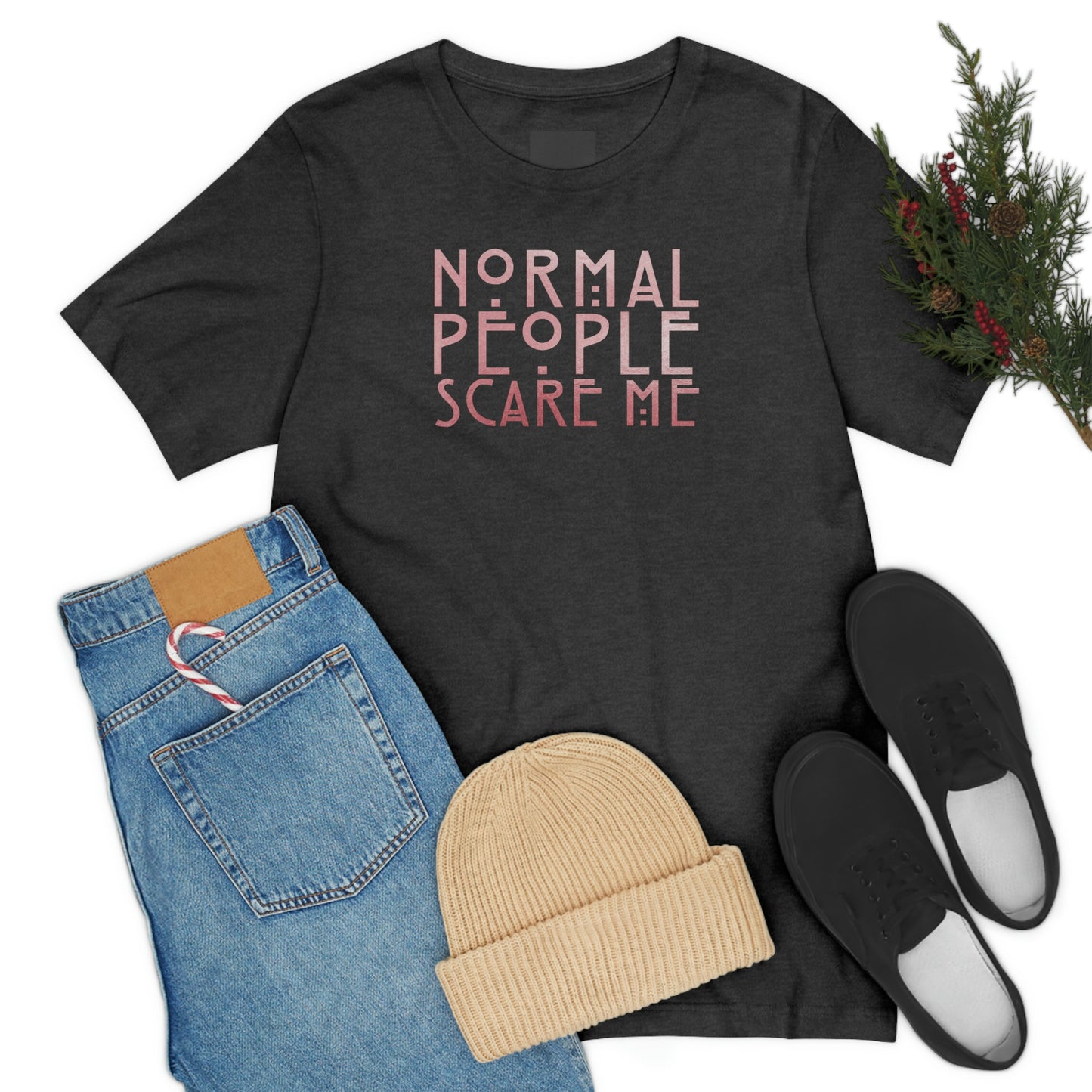 Normal People Scare Me Pink Font Unisex Jersey Short Sleeve Tee