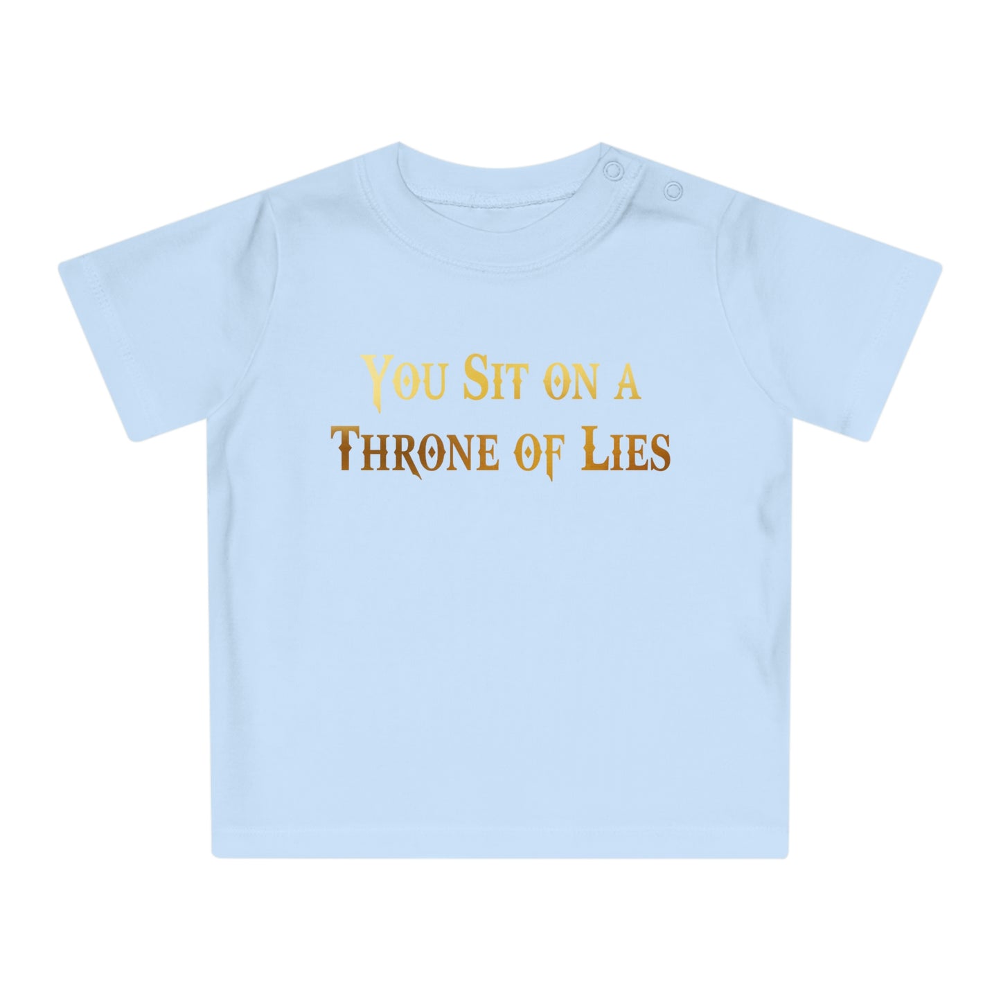 You Sit on A Throne of Lies Baby T-Shirt