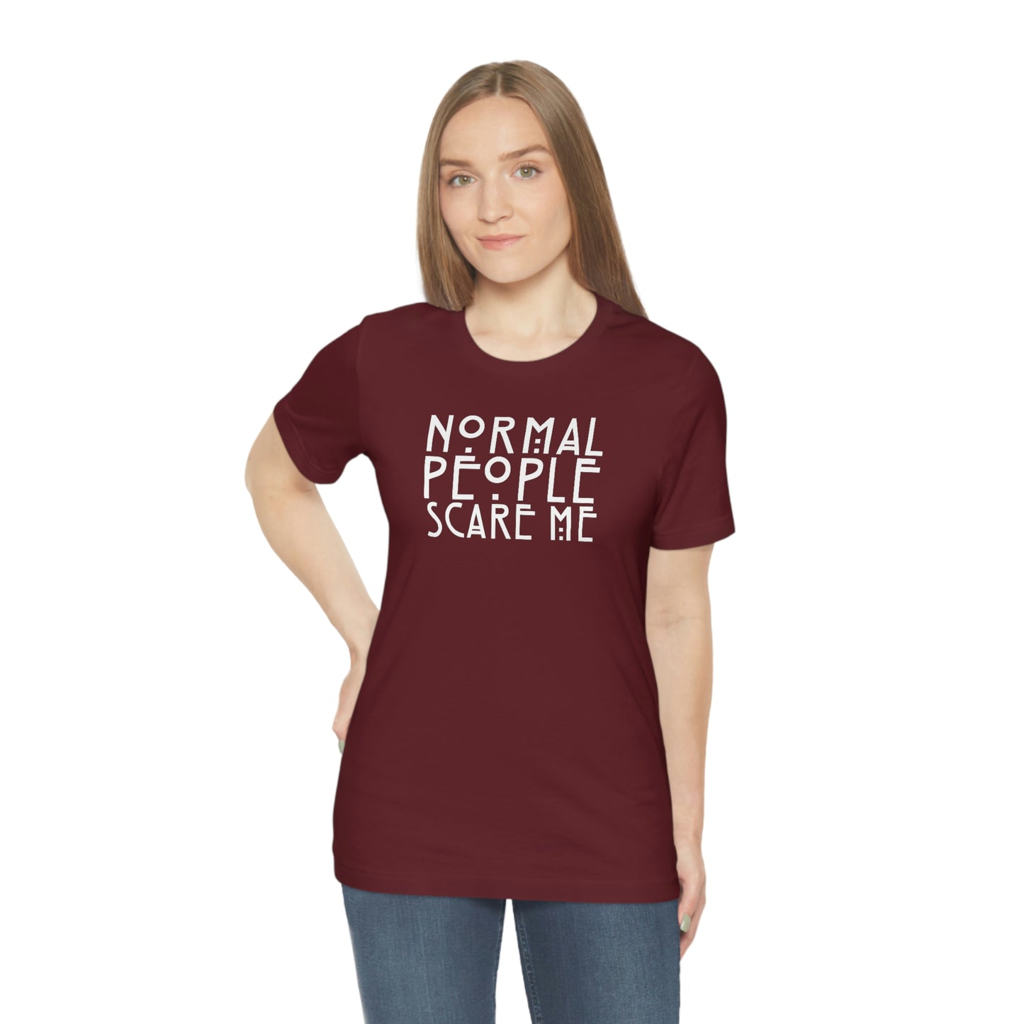 Normal People Scare Me White Font Unisex Jersey Short Sleeve Tee