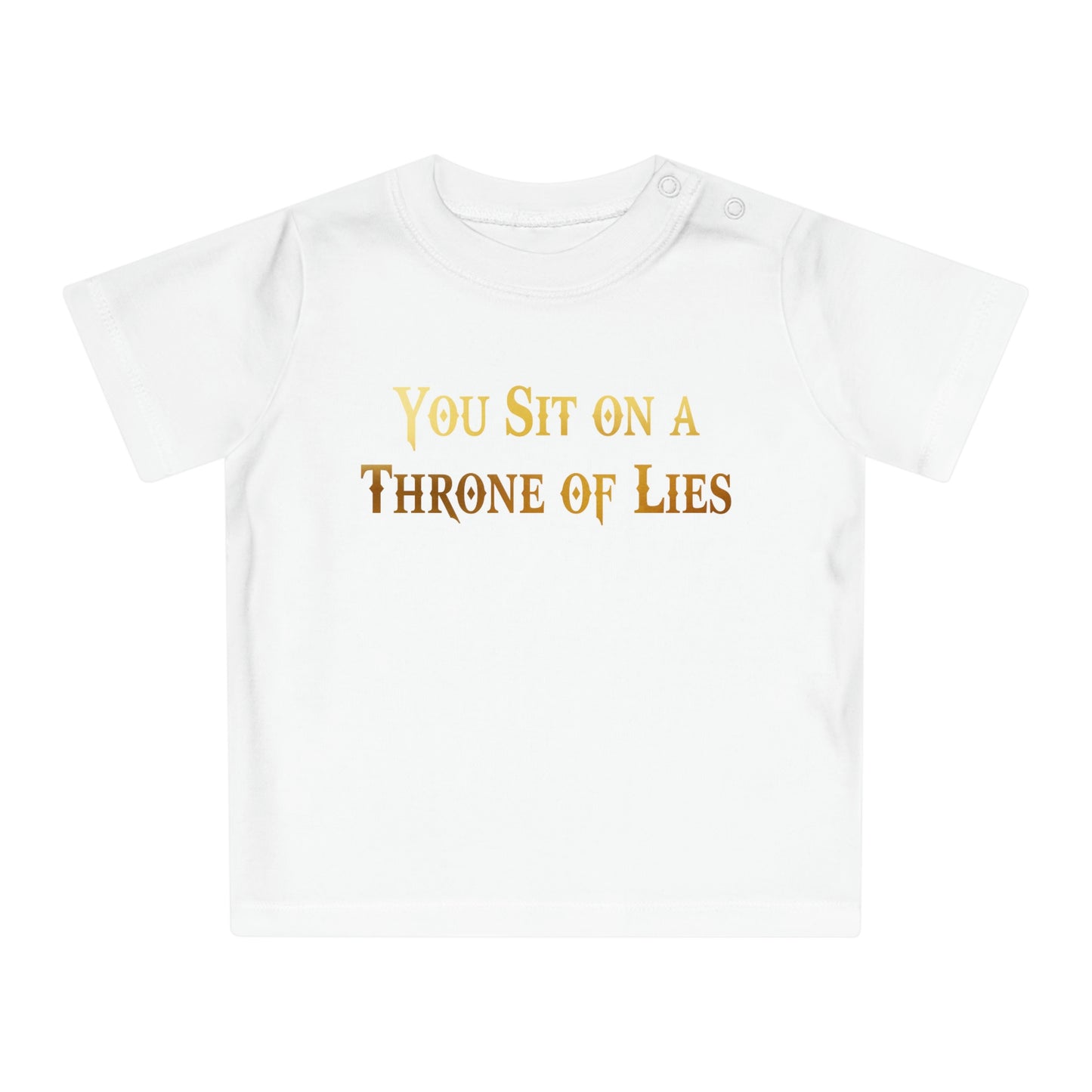 You Sit on A Throne of Lies Baby T-Shirt