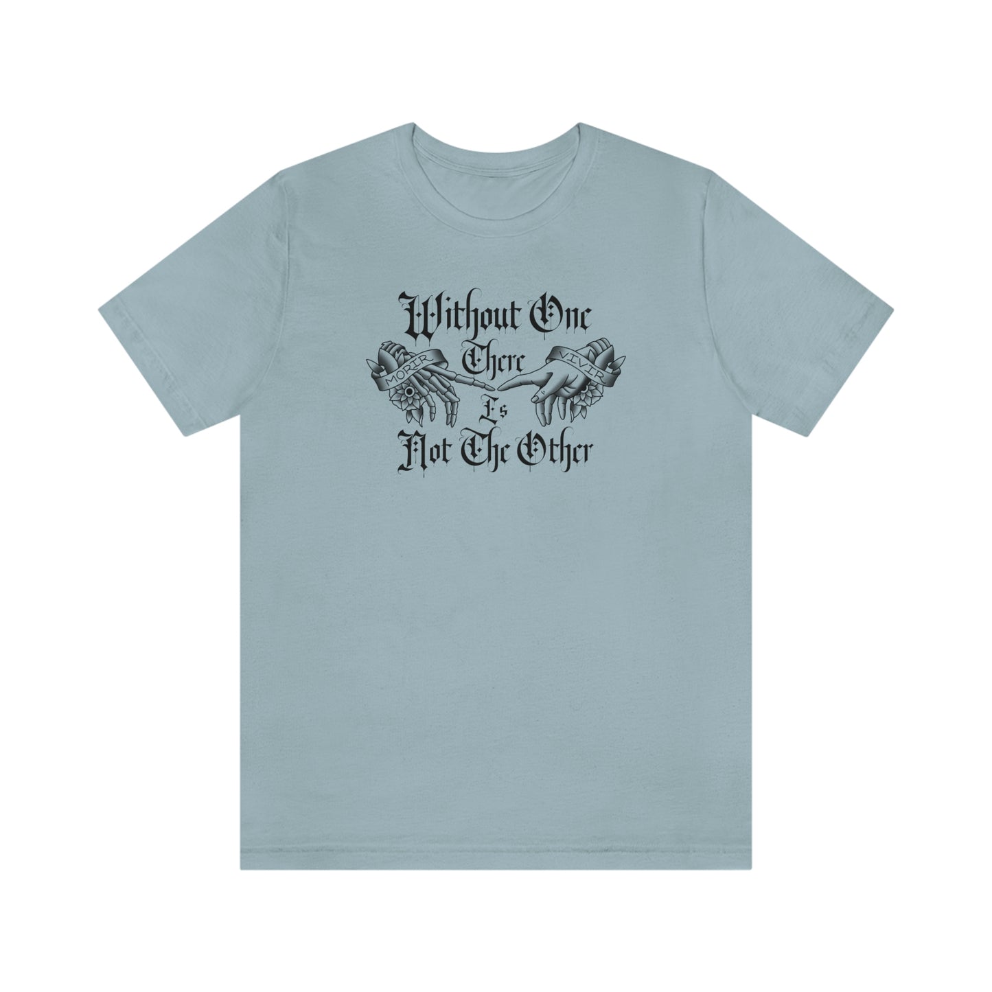 Without One There is Not The Other Black Font Unisex Jersey Short Sleeve Tee