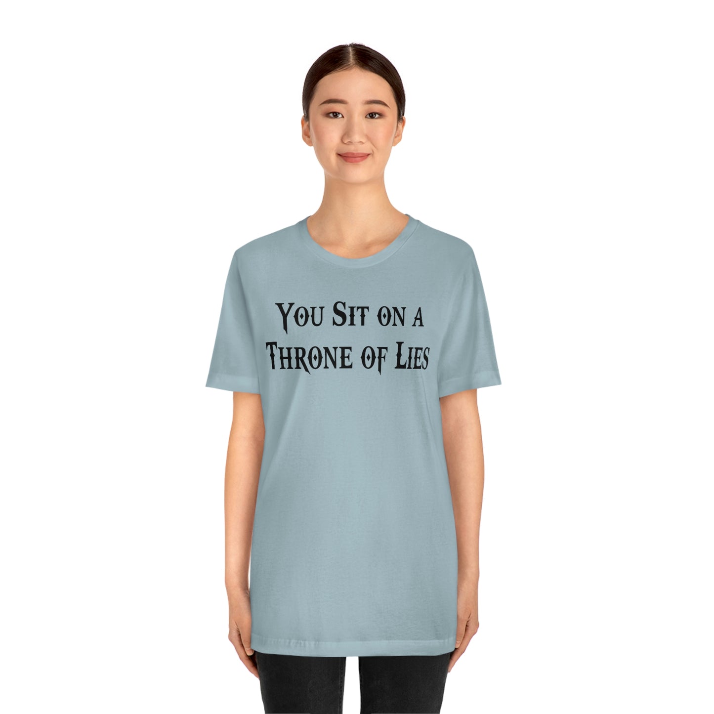 You Sit on A Throne of Lies Black Font Unisex Jersey Short Sleeve Tee