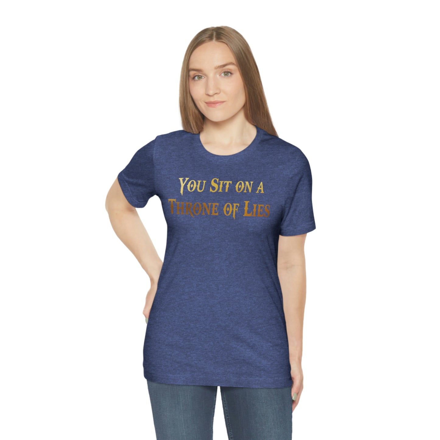 You Sit on A Throne of Lies Gold Font Unisex Jersey Short Sleeve Tee