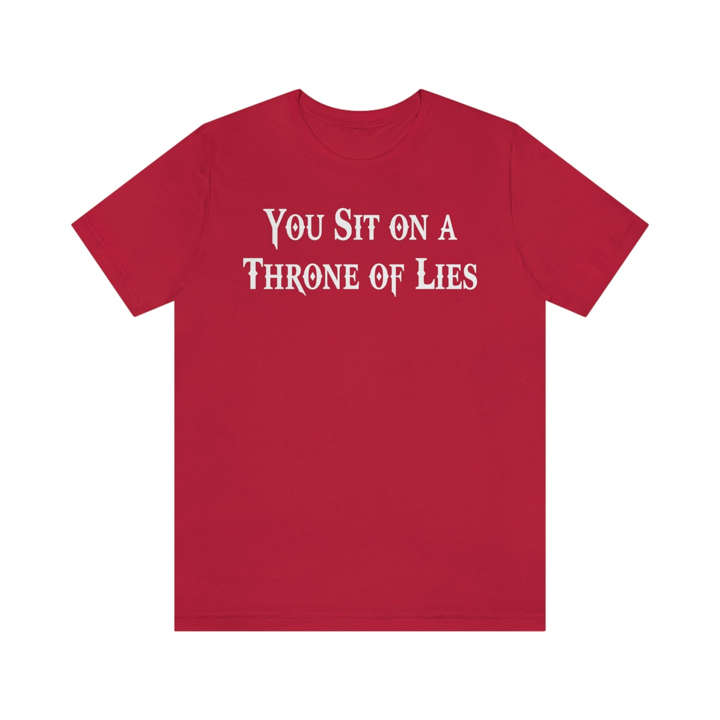 You Sit on A Throne of Lies White Font Unisex Jersey Short Sleeve Tee