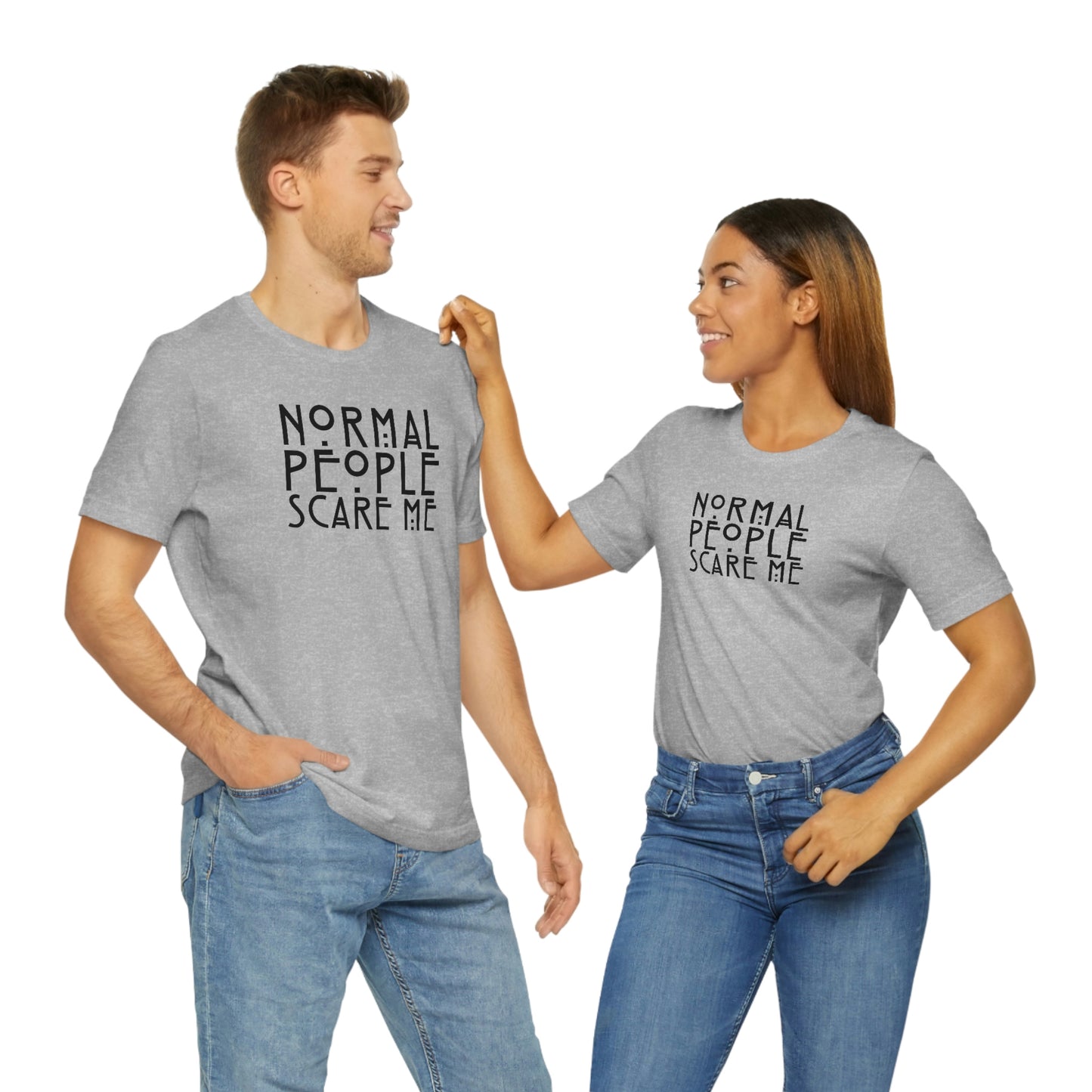 Normal People Scare Me Black Font Unisex Jersey Short Sleeve Tee