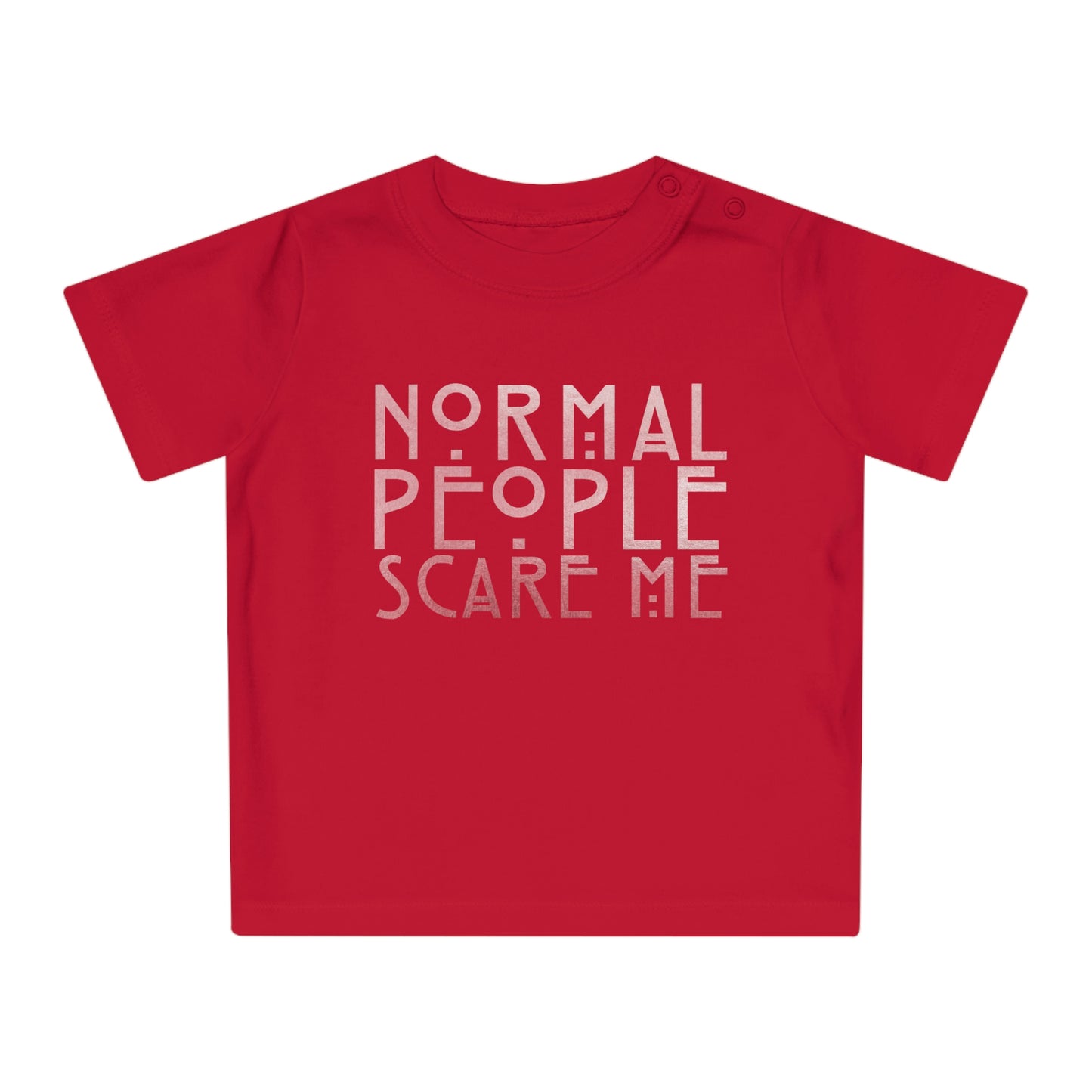 Normal People Scare Me Baby T-Shirt
