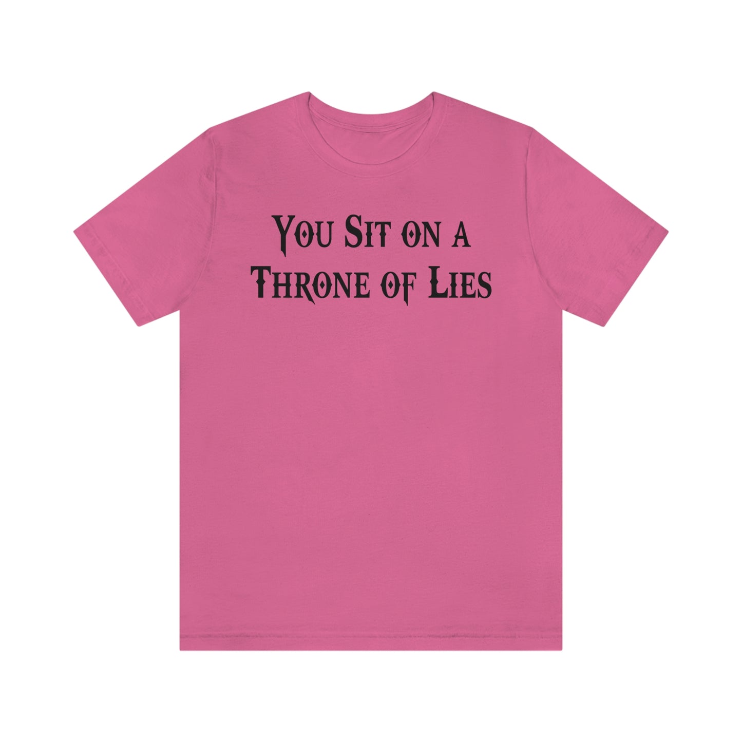 You Sit on A Throne of Lies Black Font Unisex Jersey Short Sleeve Tee