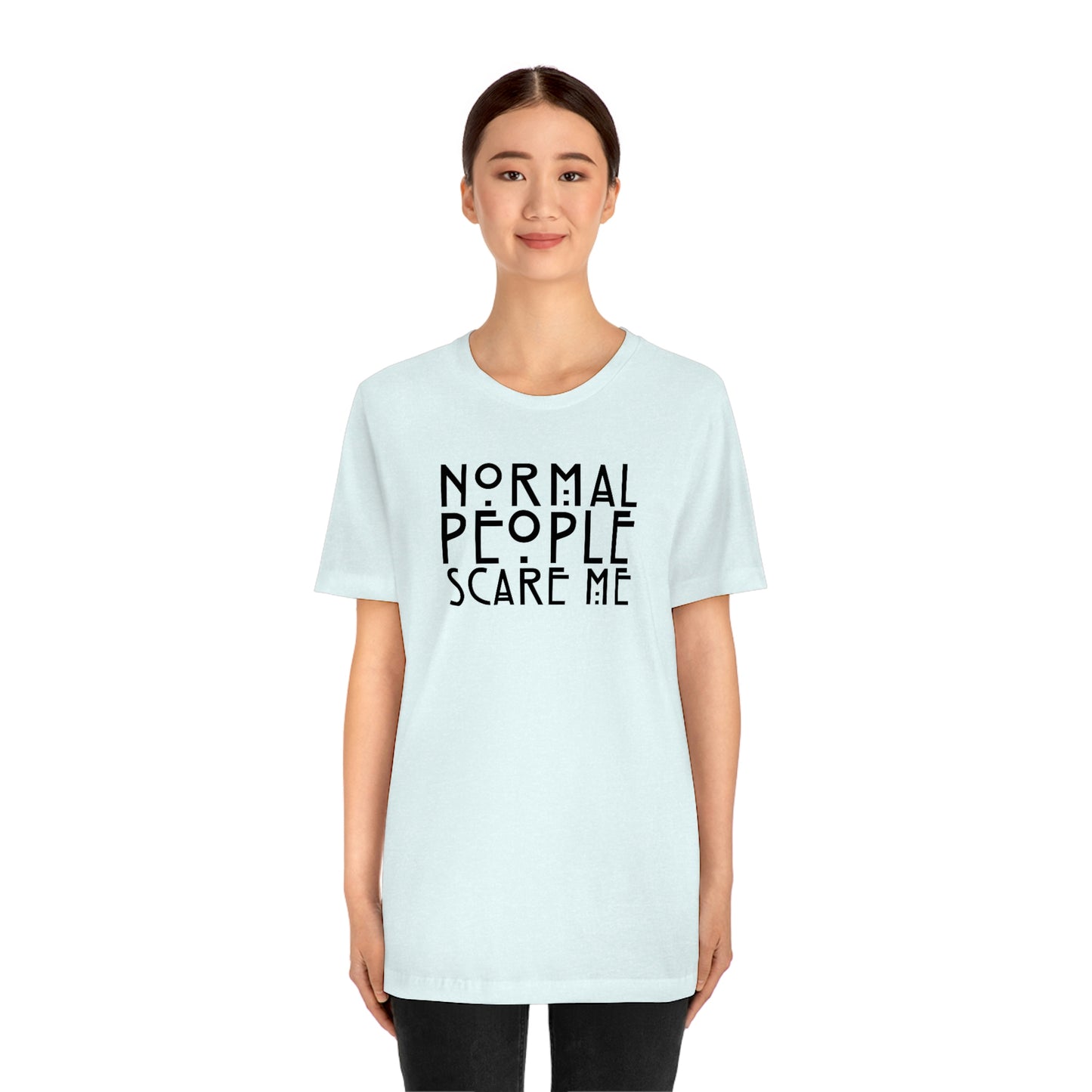 Normal People Scare Me Black Font Unisex Jersey Short Sleeve Tee