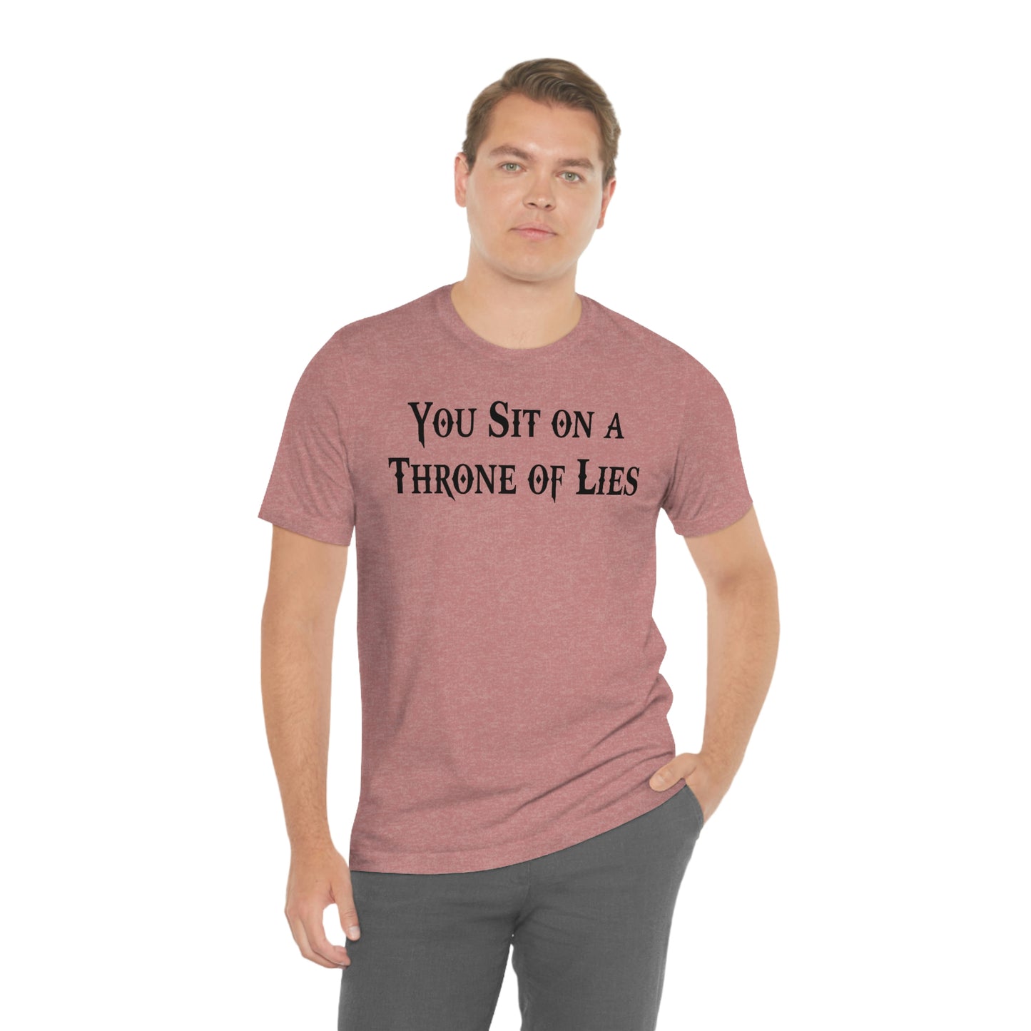 You Sit on A Throne of Lies Black Font Unisex Jersey Short Sleeve Tee