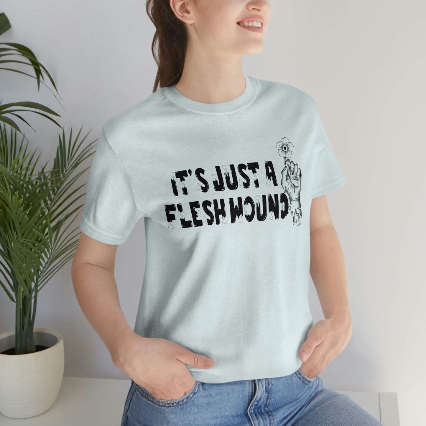 It's Just A Flesh Wound Unisex Jersey Short Sleeve Tee