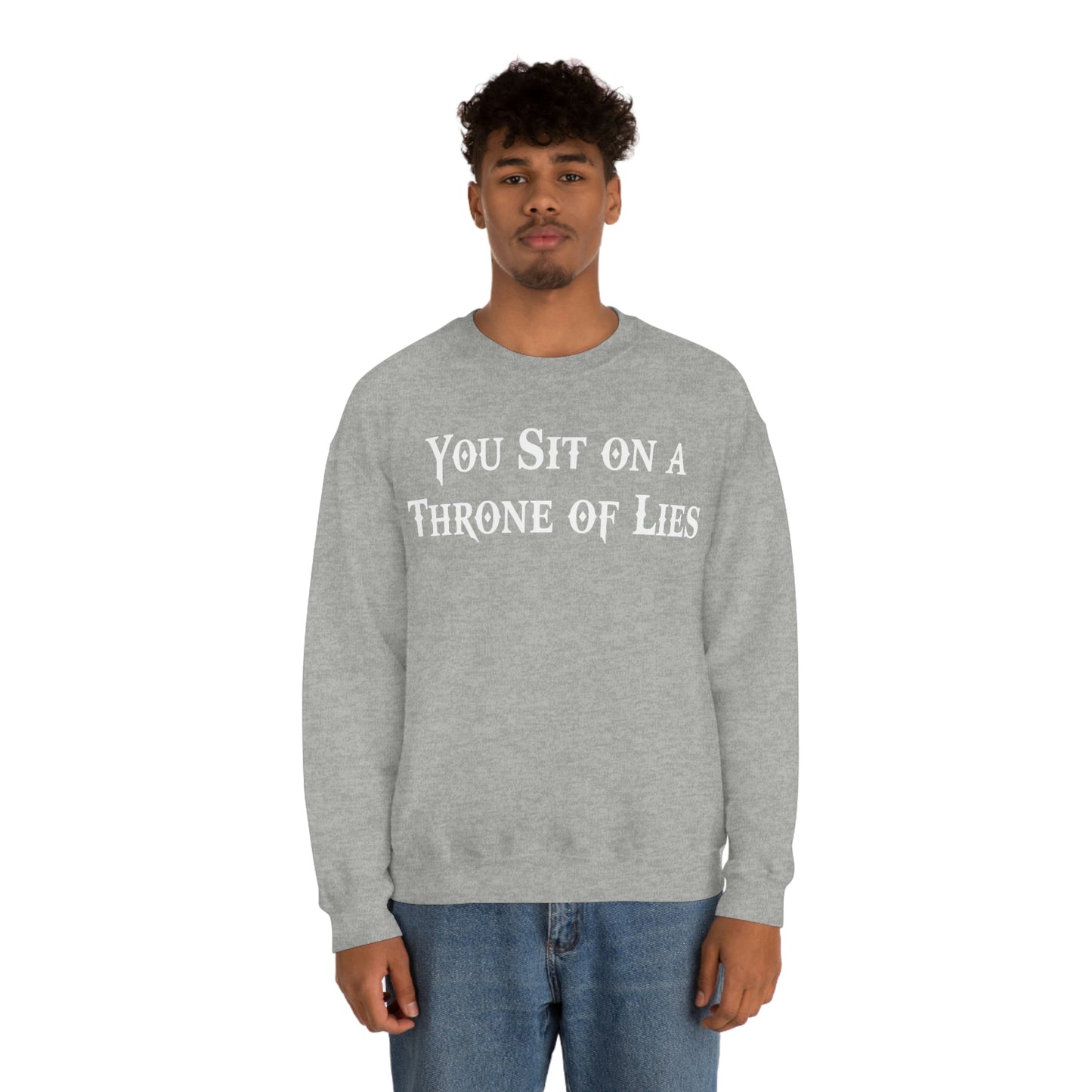 You Sit on A Throne of Lies White Font unisex heavy blend crewneck sweatshirt