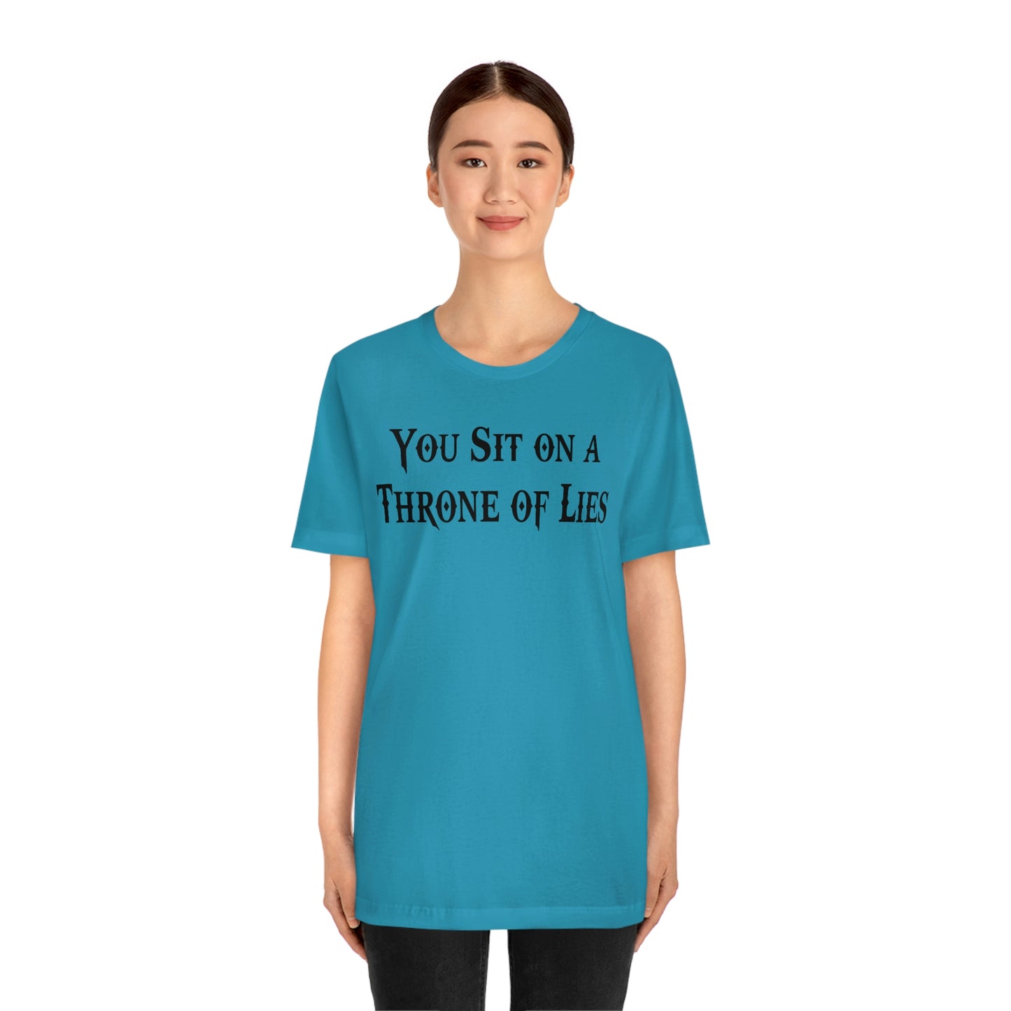 You Sit on A Throne of Lies Black Font Unisex Jersey Short Sleeve Tee