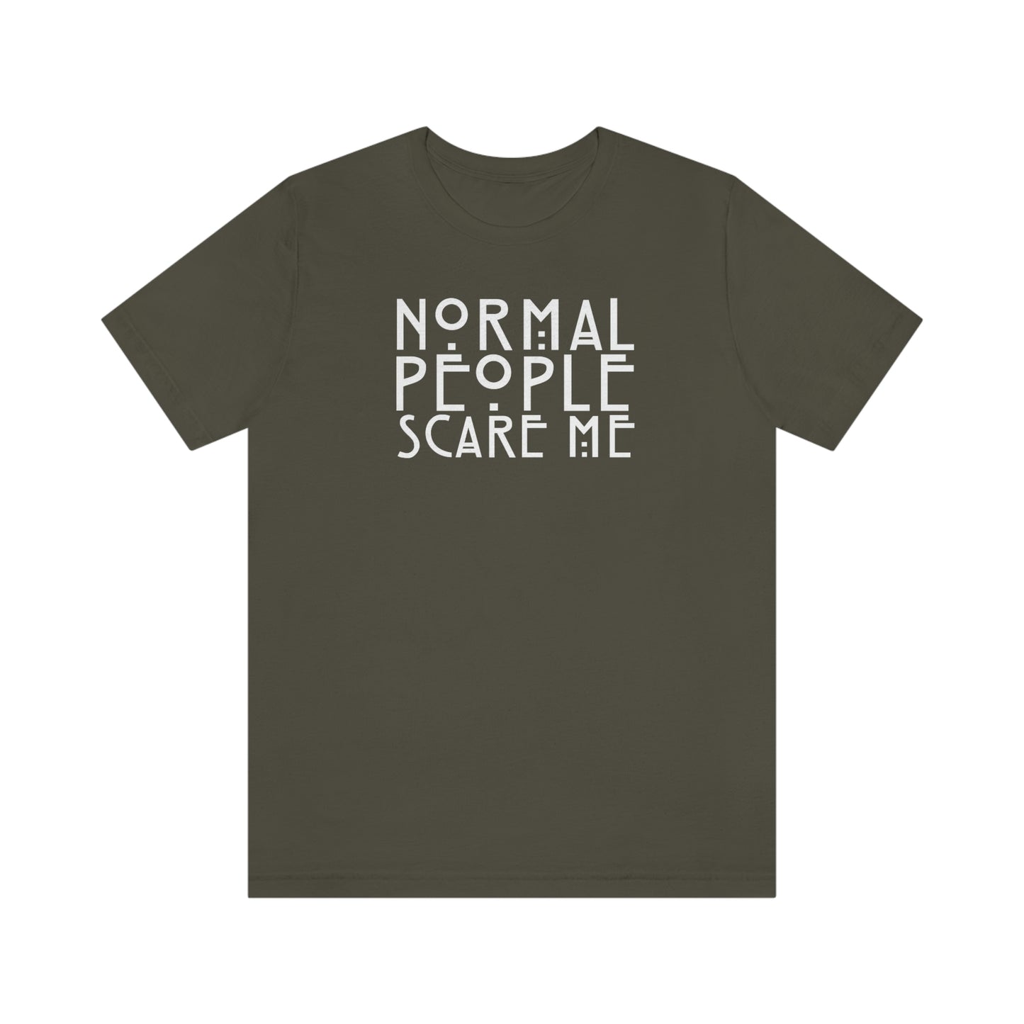 Normal People Scare Me White Font Unisex Jersey Short Sleeve Tee