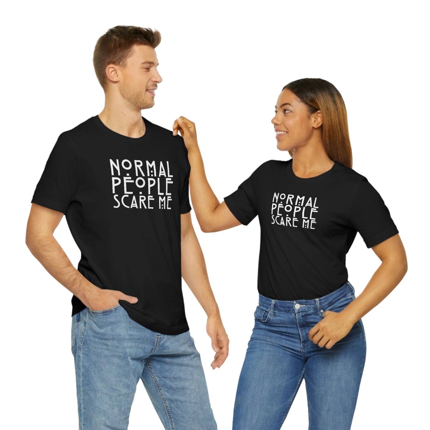 Normal People Scare Me White Font Unisex Jersey Short Sleeve Tee