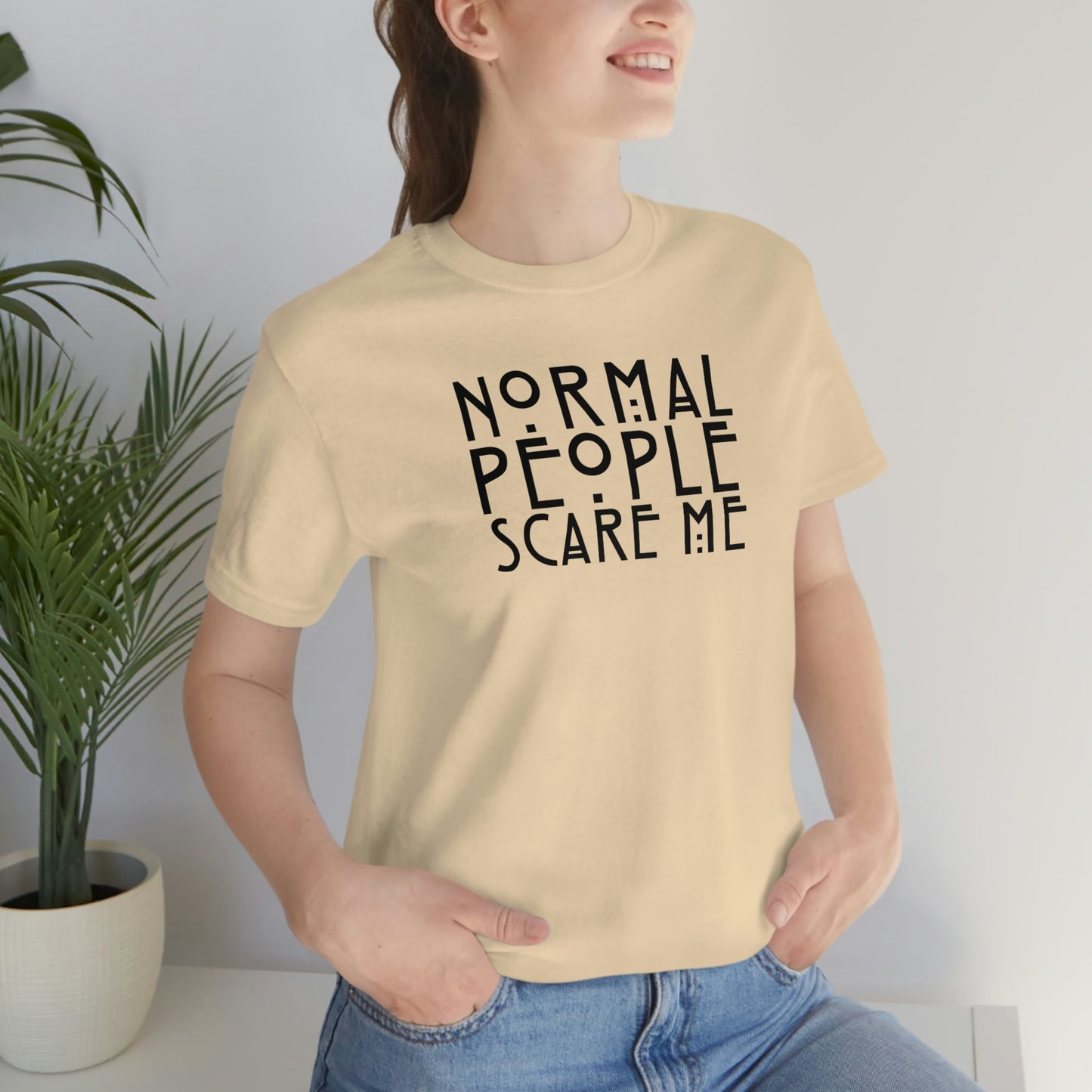 Normal People Scare Me Black Font Unisex Jersey Short Sleeve Tee