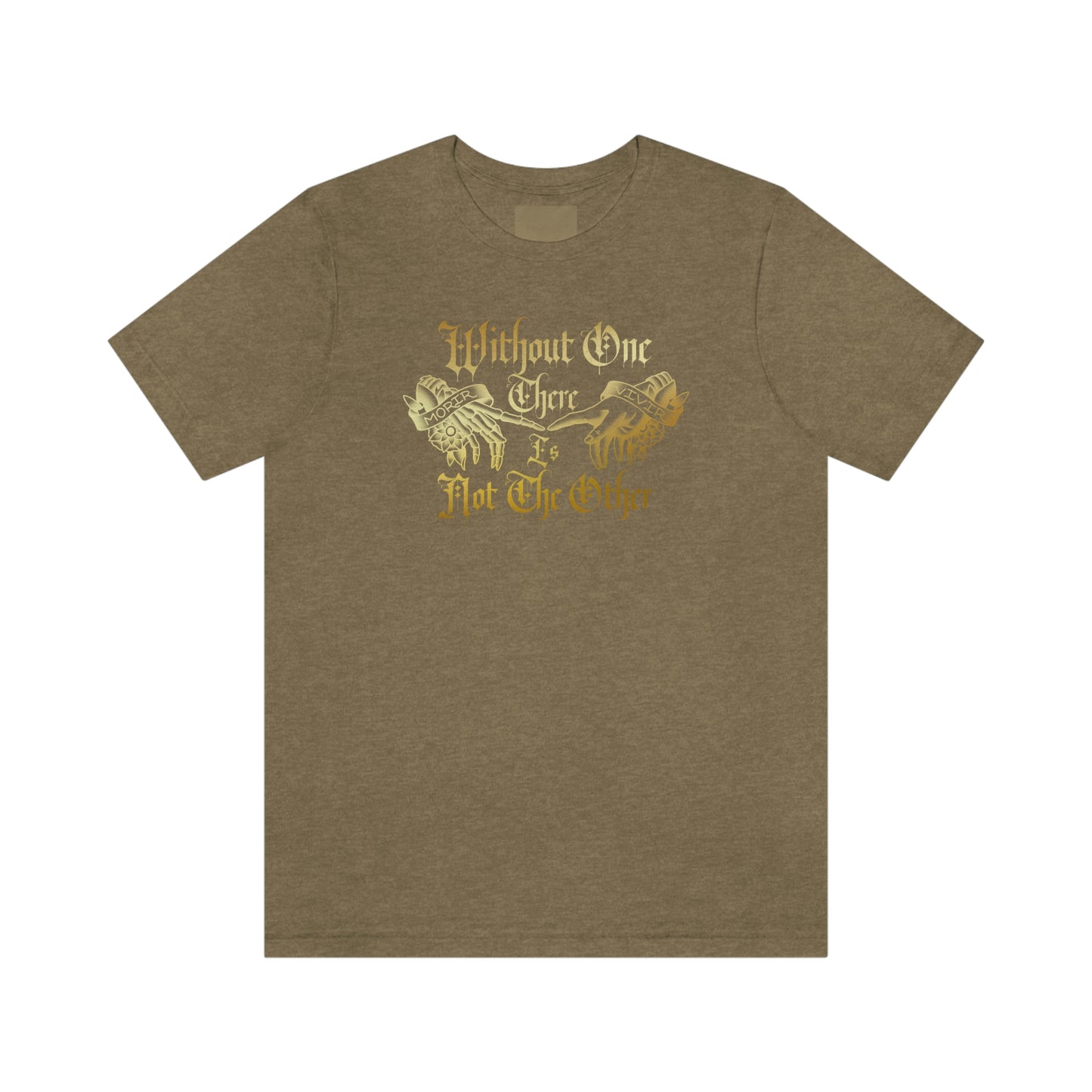 WIthout One There is Not The Other Gold Font Unisex Jersey Short Sleeve Tee