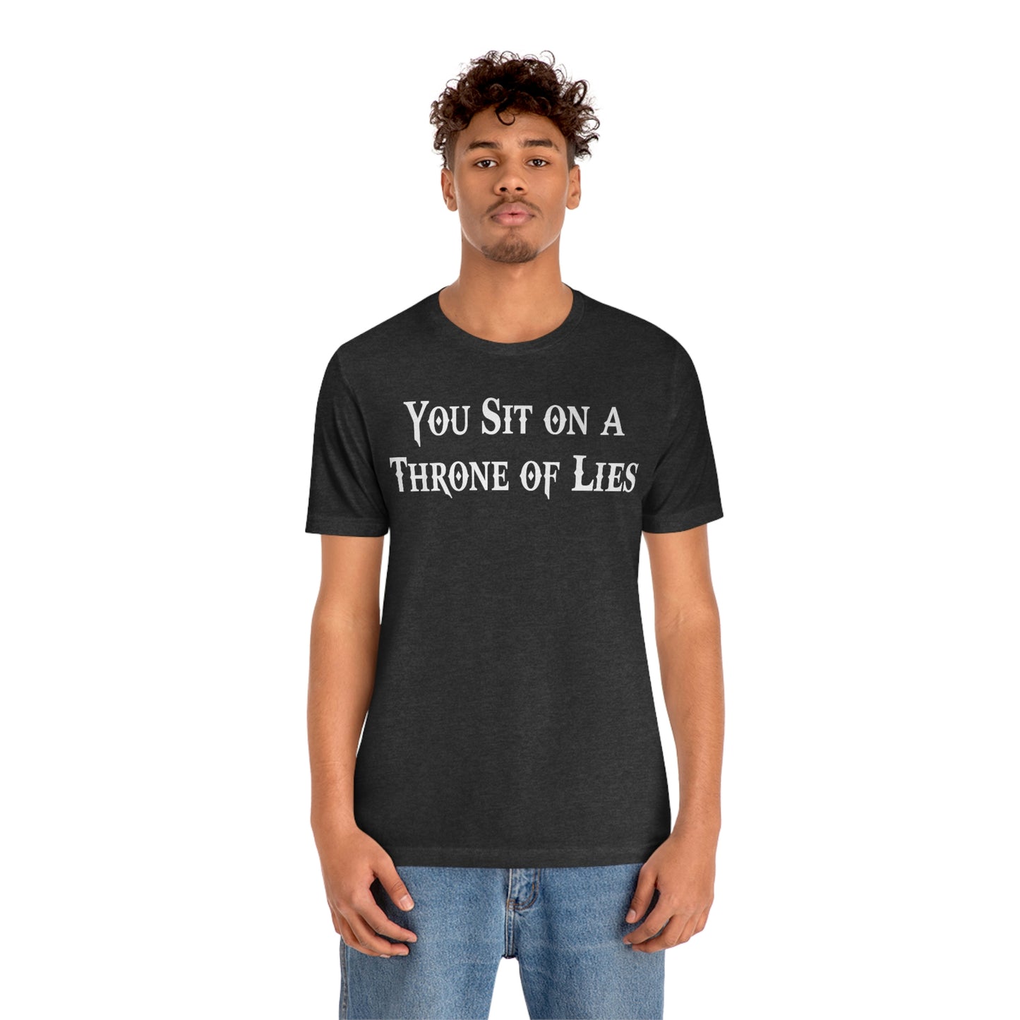 You Sit on A Throne of Lies White Font Unisex Jersey Short Sleeve Tee